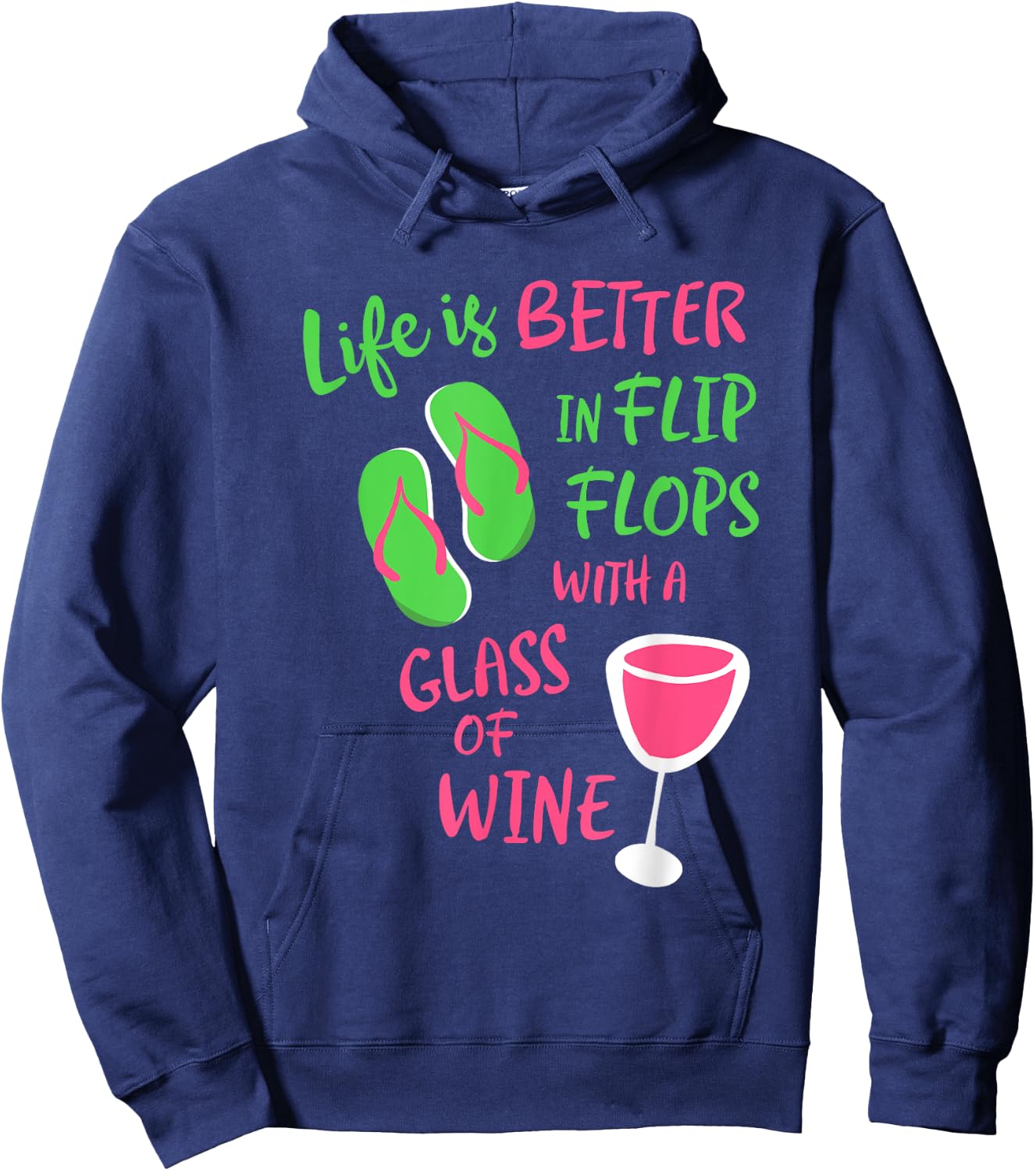 Life is Better in Flip Flops With a Glass of Wine Hoodie - Hoodie | Navy