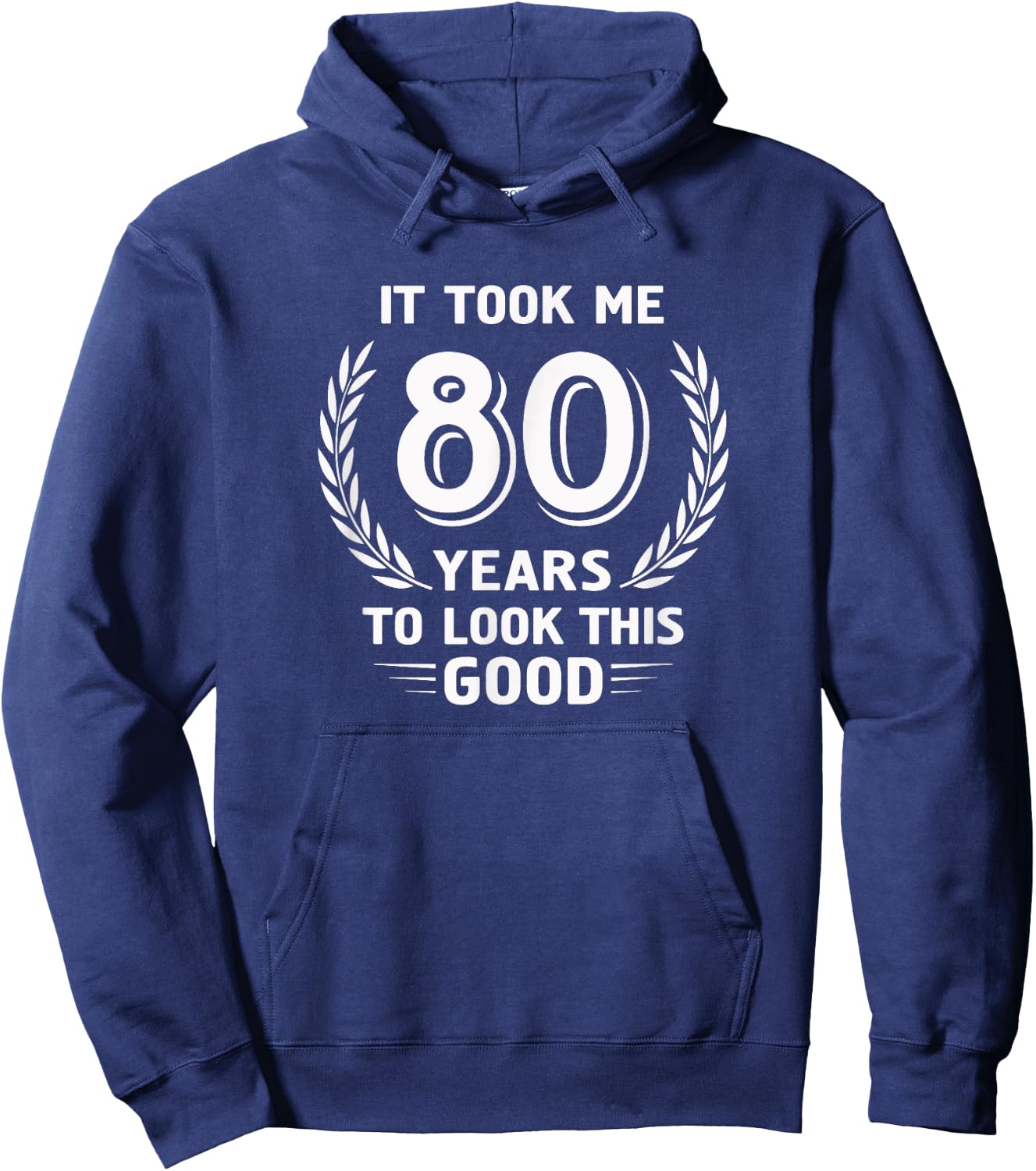 It Took Me 80 Years To Look This Good 80th Birthday Hoodie - Hoodie | Navy