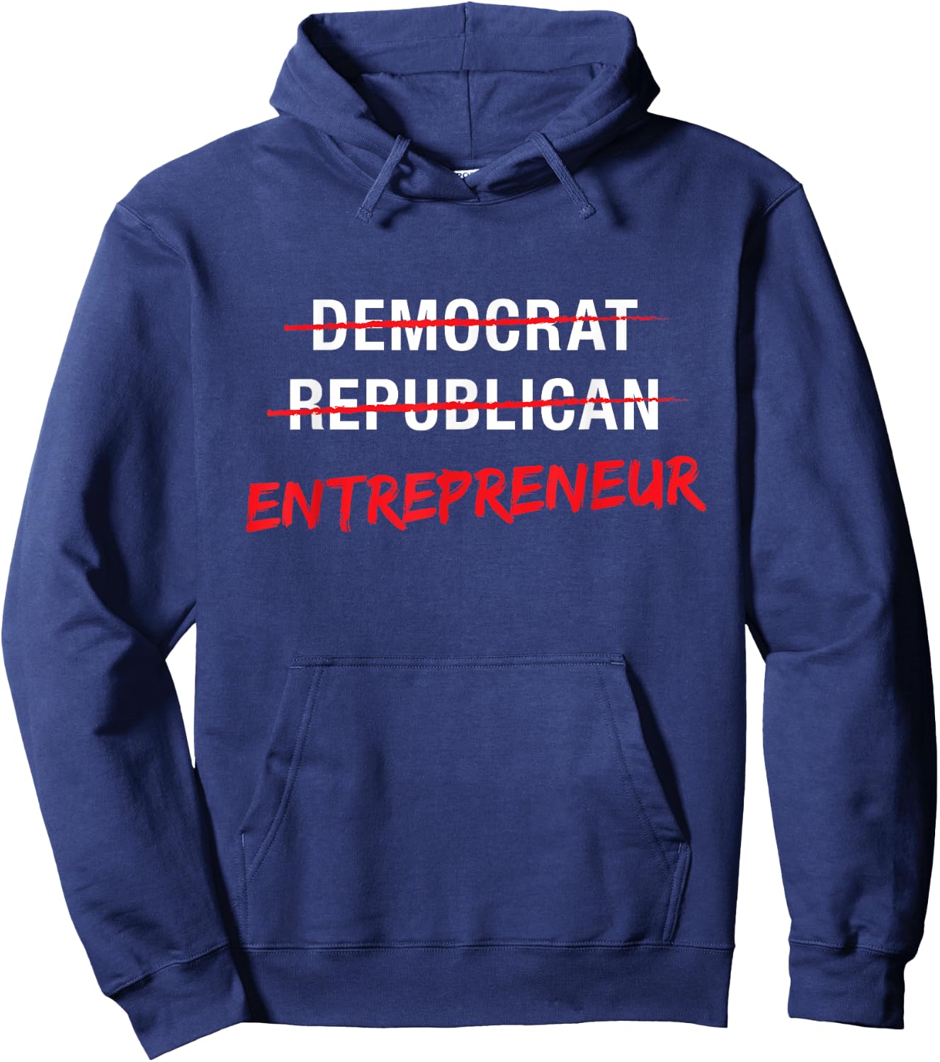 Political T Shirt Not Democrat Republican Entrepreneur Hoodie - Hoodie | Navy