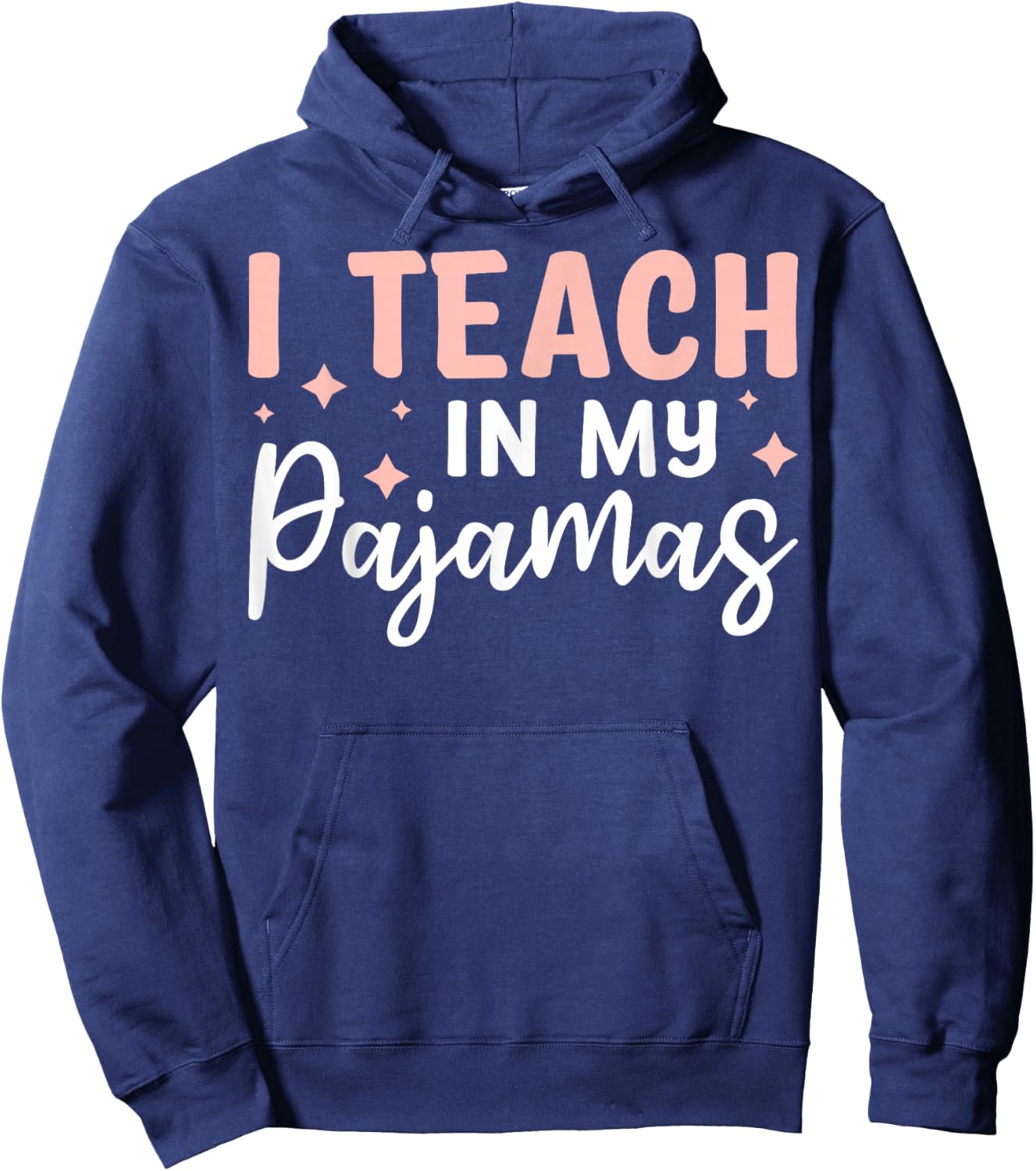 I Teach In My Pajamas Hoodie - Hoodie | Navy