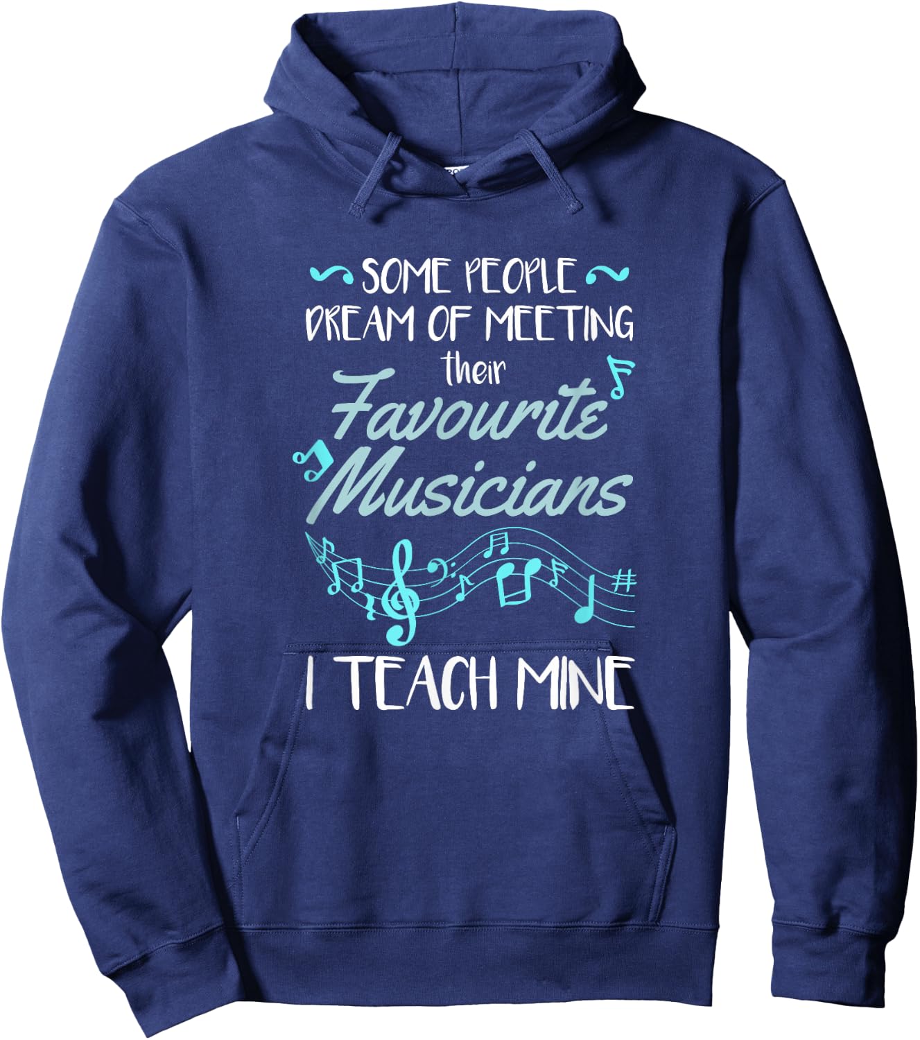 Some People Dream Of Meeting Their Favorite Music Teacher Hoodie - Hoodie | Navy
