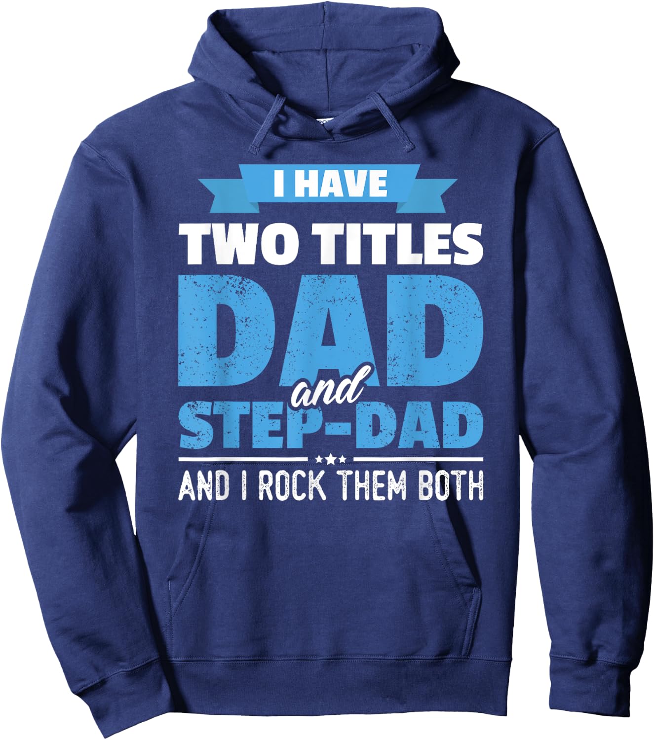 I Have Two Titles Dad And Step-Dad Gift Funny Father's Day Hoodie - Hoodie | Navy