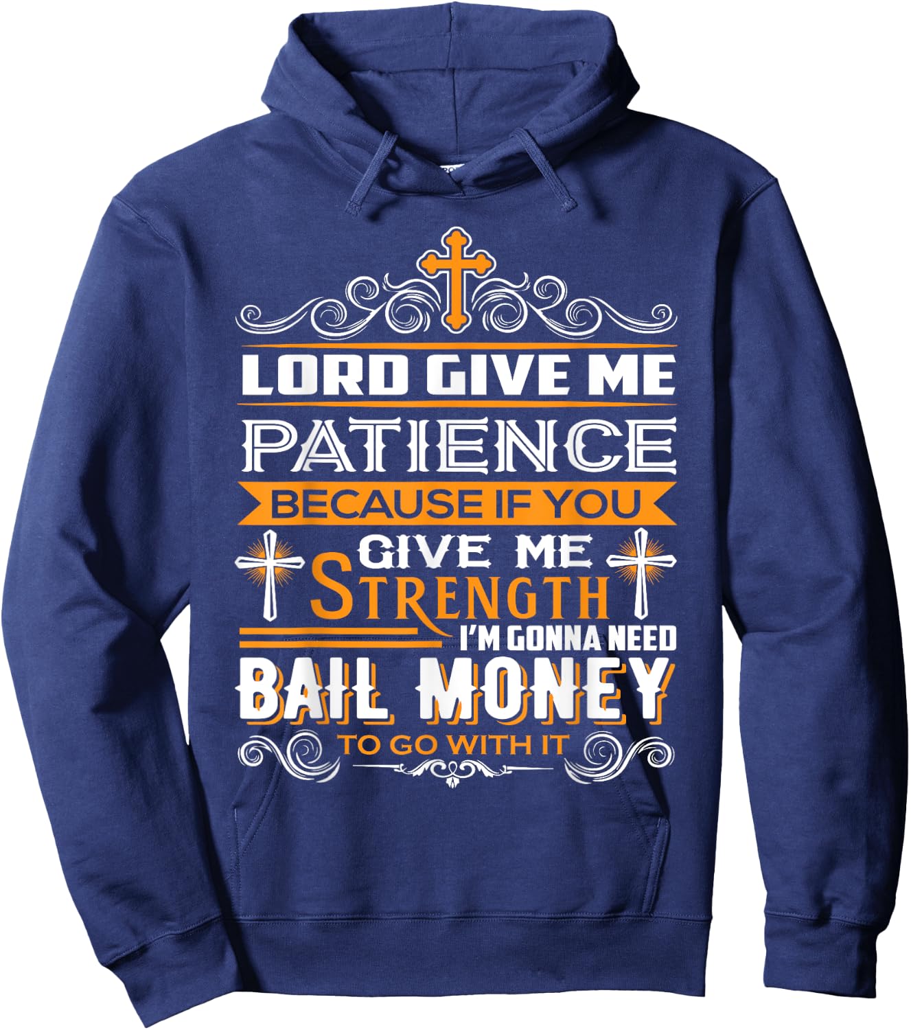 Lord Give Me Patience cause If You Give Me Strength Hoodie - Hoodie | Navy