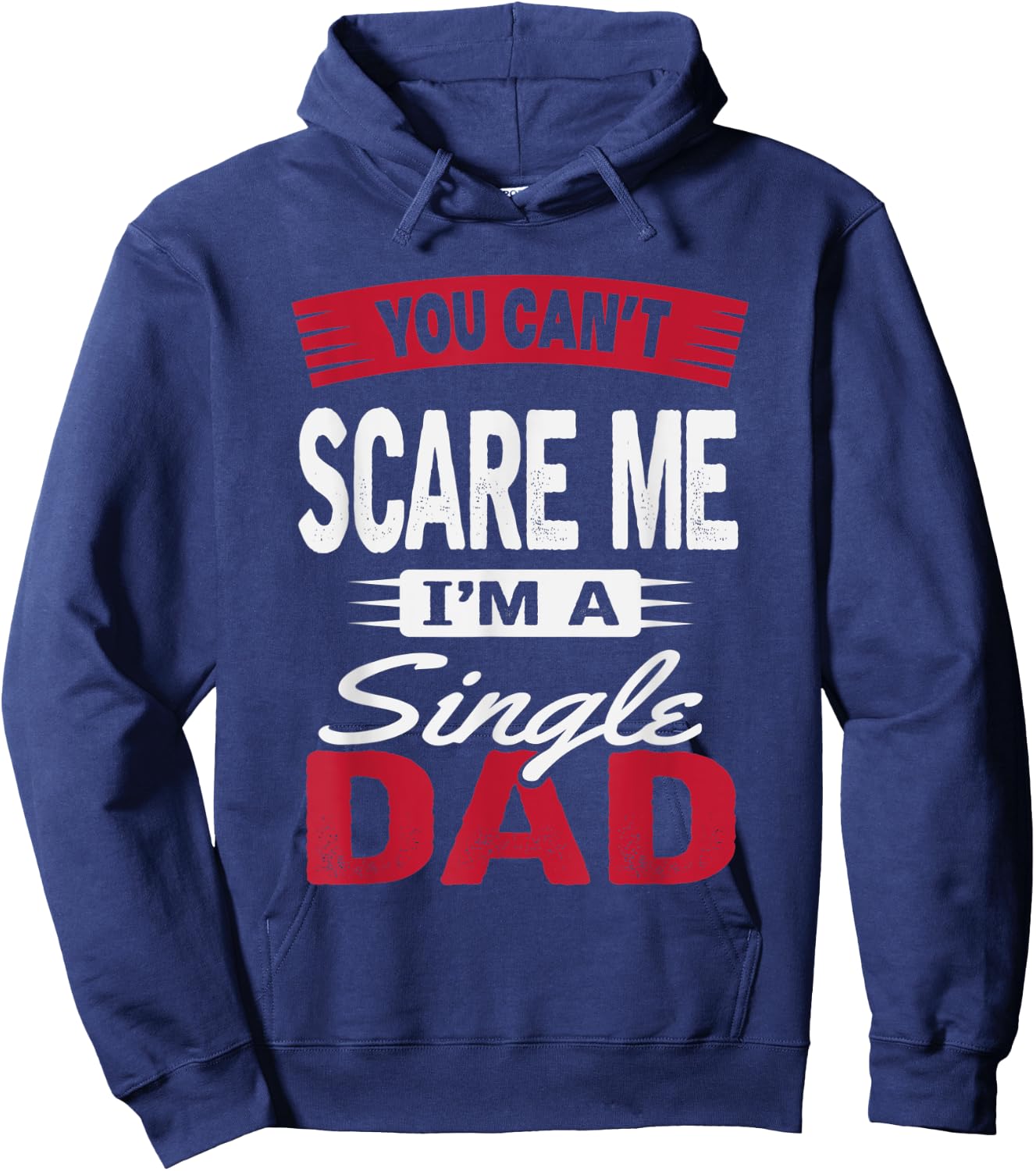 You Can't Scare Me I'm A Single Dad Shirt Father's Day Gift Hoodie - Hoodie | Navy