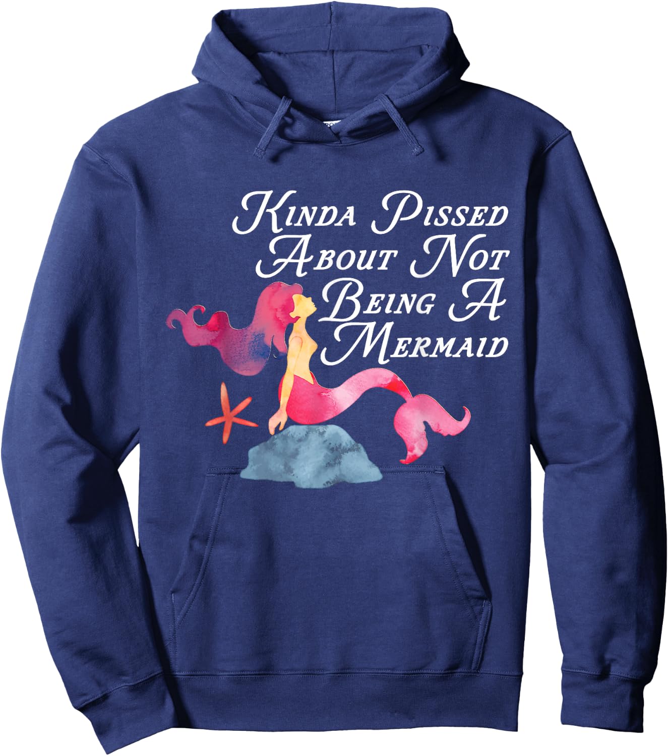 Kinda Pissed About Not Being A Mermaid Funny Magical Hoodie - Hoodie | Navy
