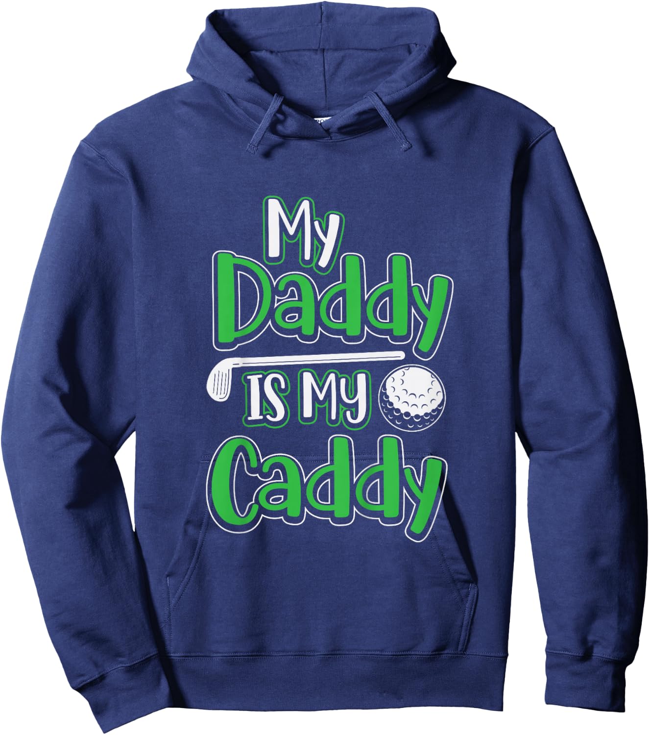Daddy Is My Caddy Cute Kids Golfer Golf Club Course Gift Hoodie - Hoodie | Navy