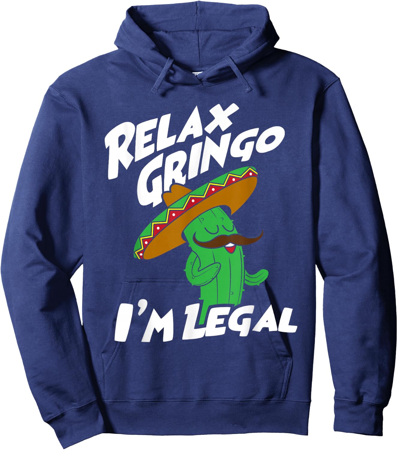 Relax Gringo I'm Legal - Funny Mexican Immigrant Hoodie - Hoodie | Navy