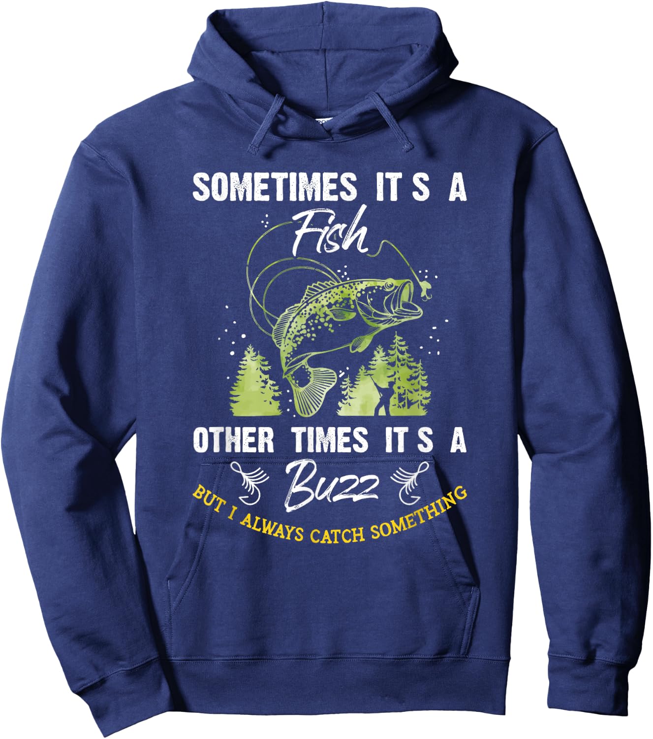 Sometimes Its a Fish - Buzz Fishing Lover - Fishermen Gift Hoodie - Hoodie | Navy