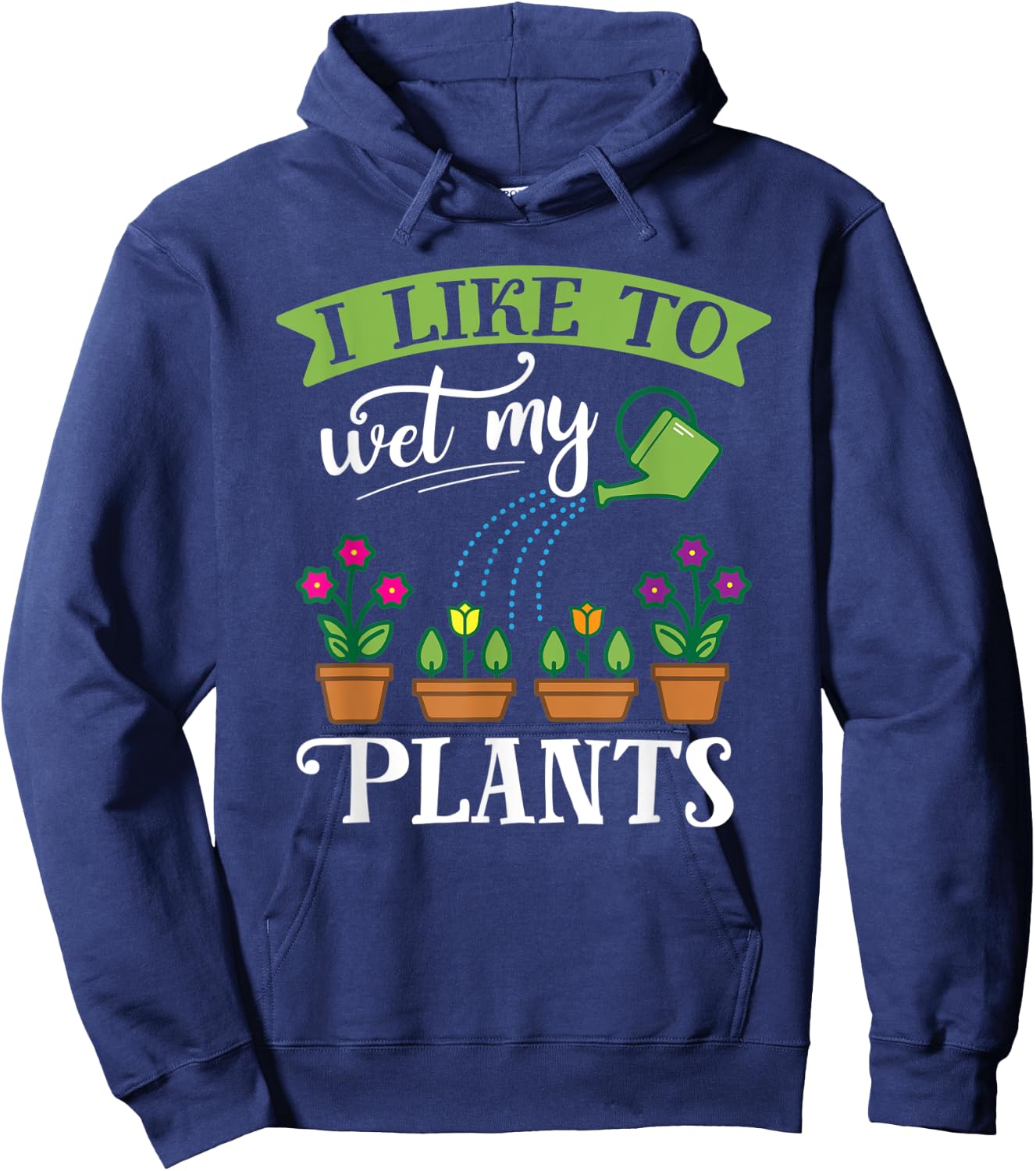 Funny Gardening Wet My Plants Shirt for Gardener GIft Hoodie - Hoodie | Navy