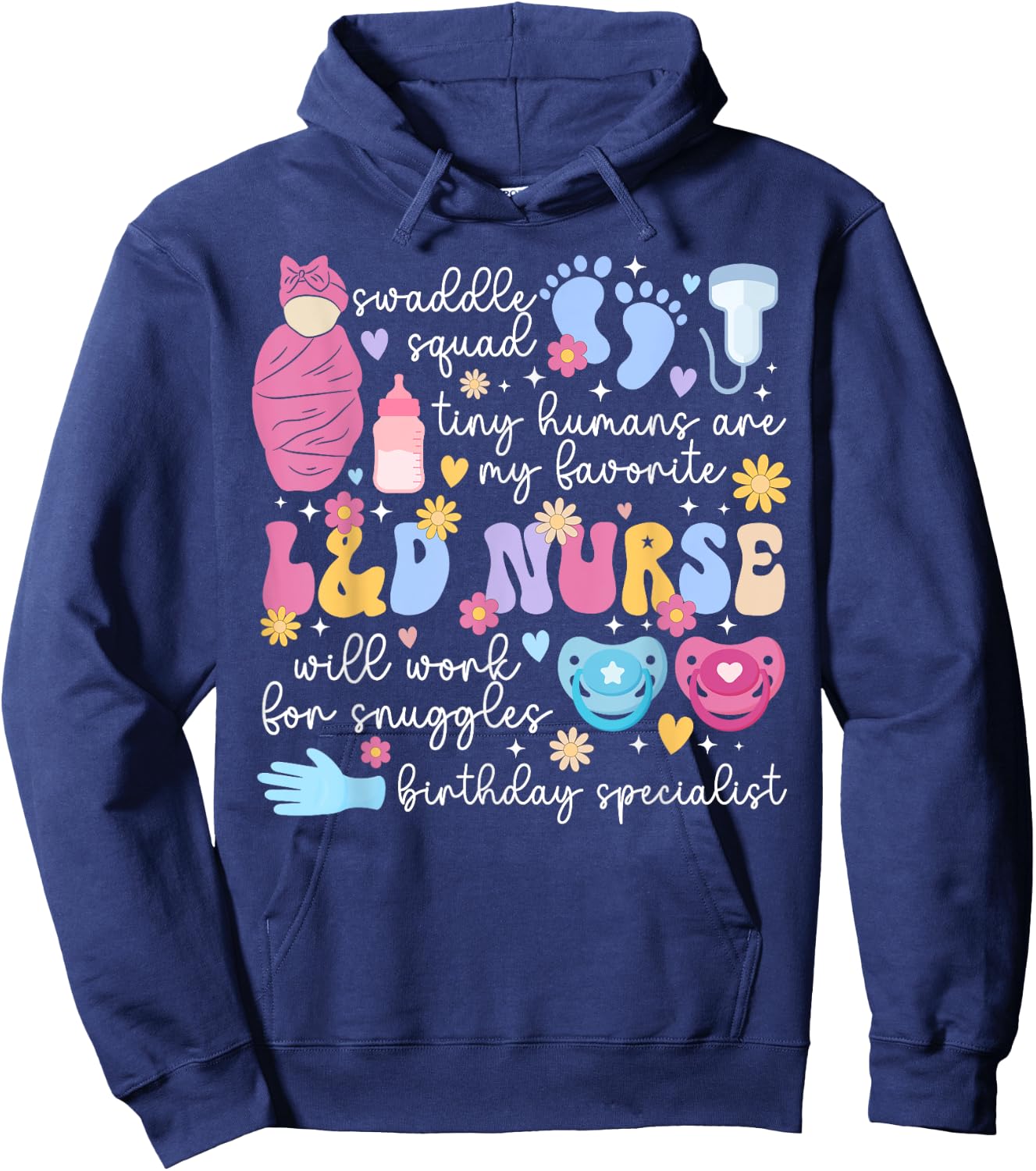 L&D Nurse Appreciation L&D Nursing Labor And Delivery Nurse Hoodie - Hoodie | Navy
