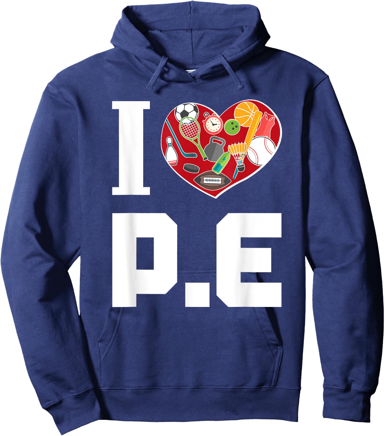 I LOVE P.E. For Gym Teachers. Men Women Girls Kids Hoodie - Hoodie | Navy