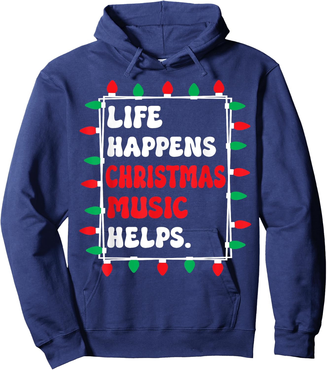 Life Happens Christmas Music Helps Xmas Lights Hoodie - Hoodie | Navy
