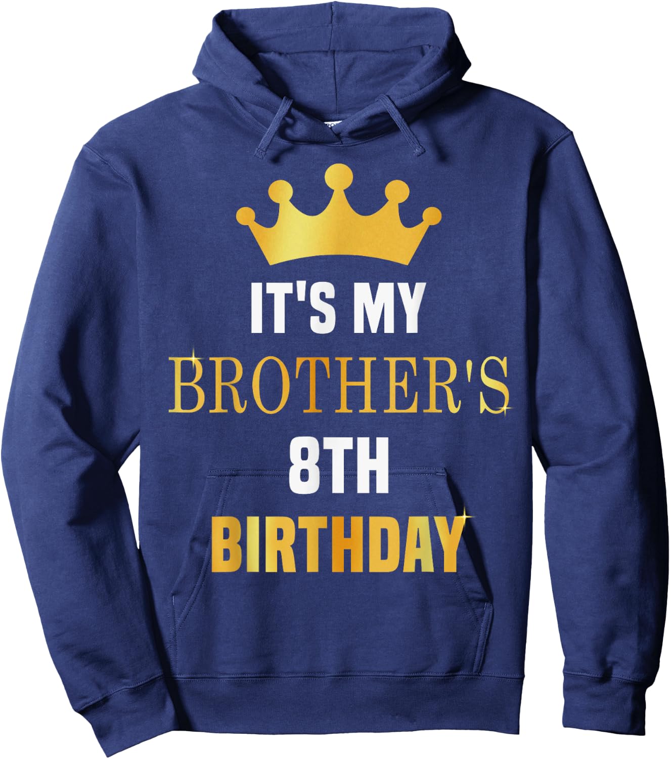 Its My Brother's 8th Birthday Funny 8 Years Old Golden Bday Hoodie - Hoodie | Navy