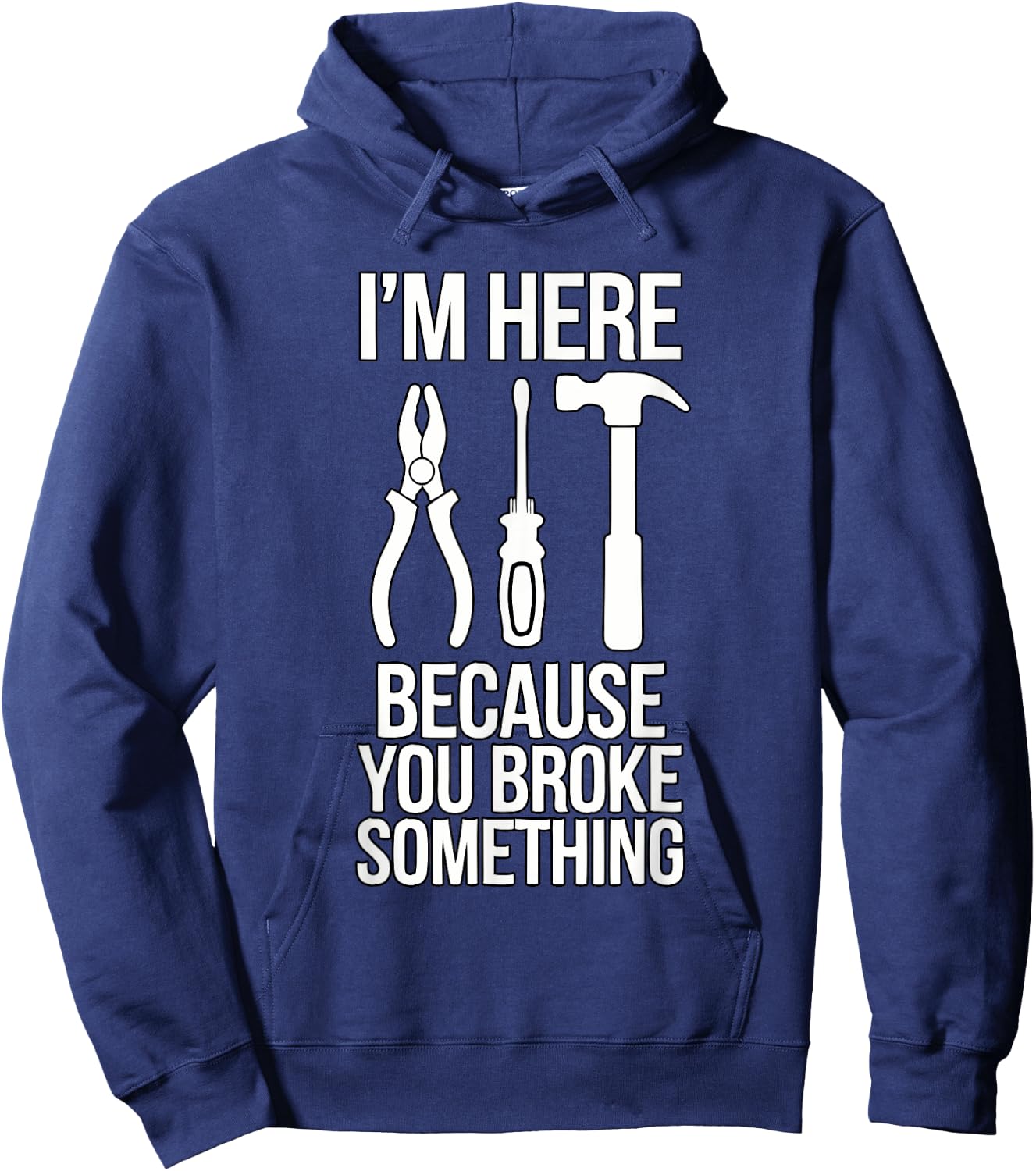 I'm Here Because You Broke Something Funny Mechanic Handyman Hoodie - Hoodie | Navy
