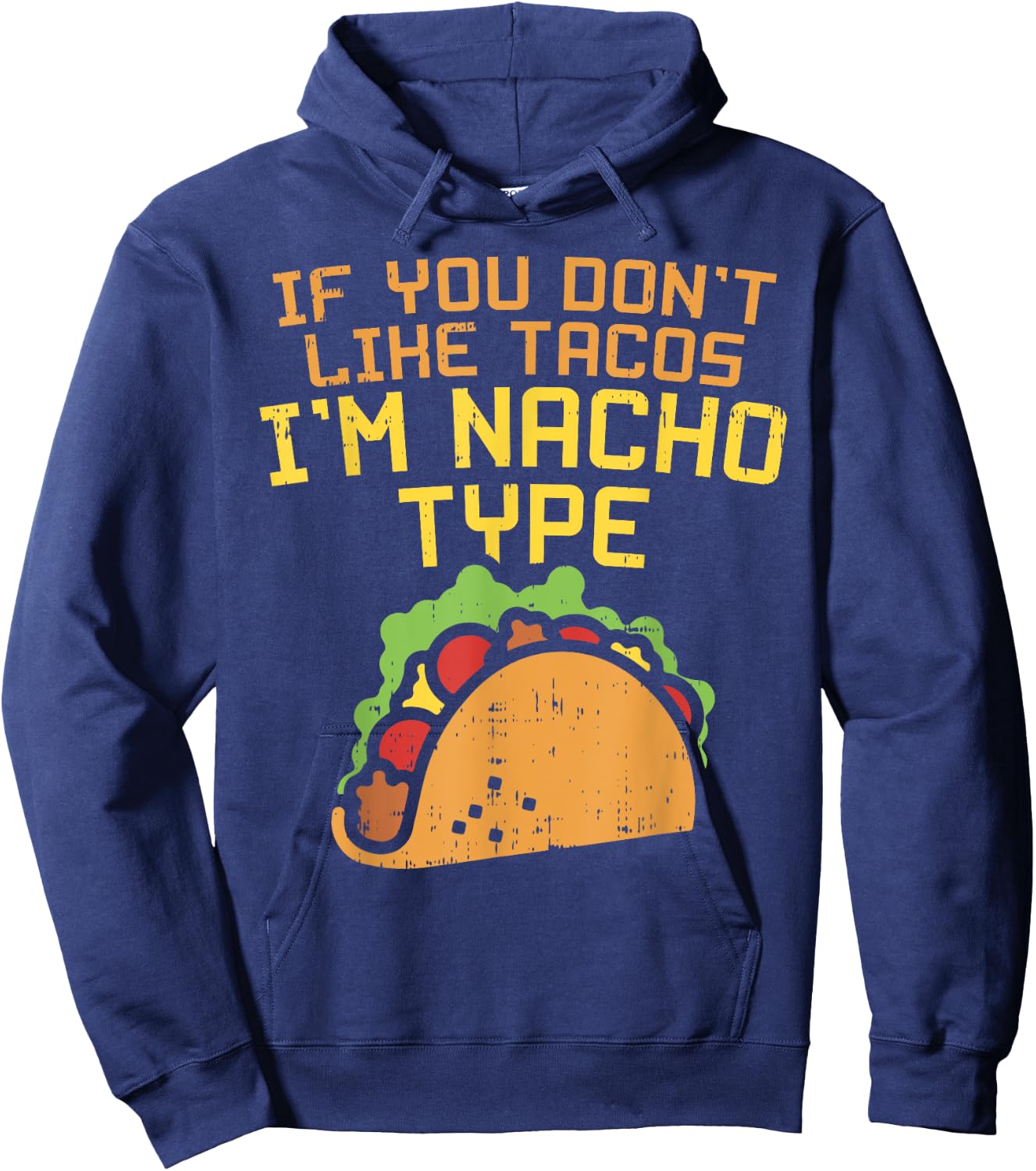 If You Dont Like Tacos Im Nacho Type Shirt Funny Tuesday Hoodie - Hoodie | Navy
