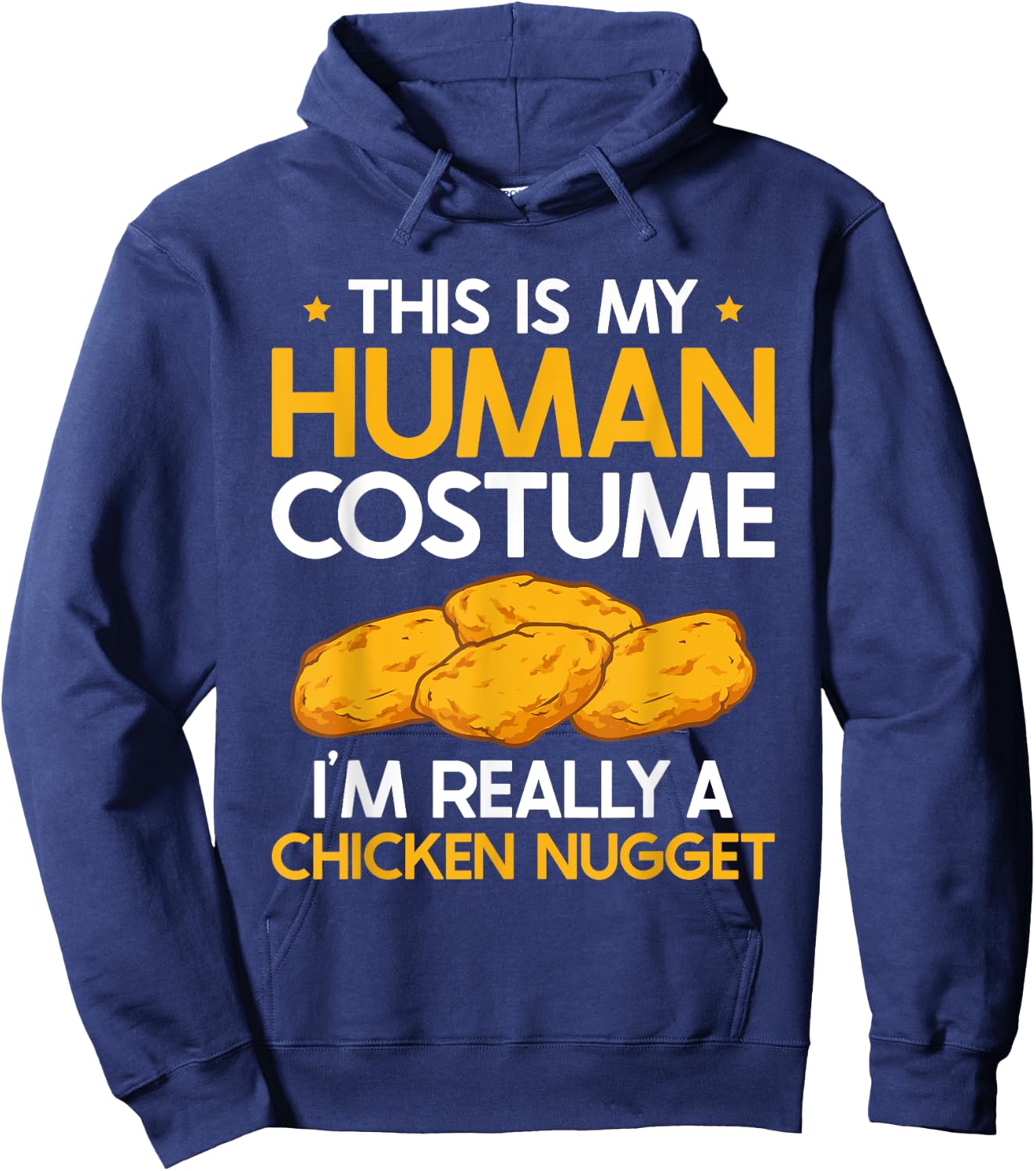 This Is My Human Costume I'm Really A Chicken Nugget Hoodie - Hoodie | Navy
