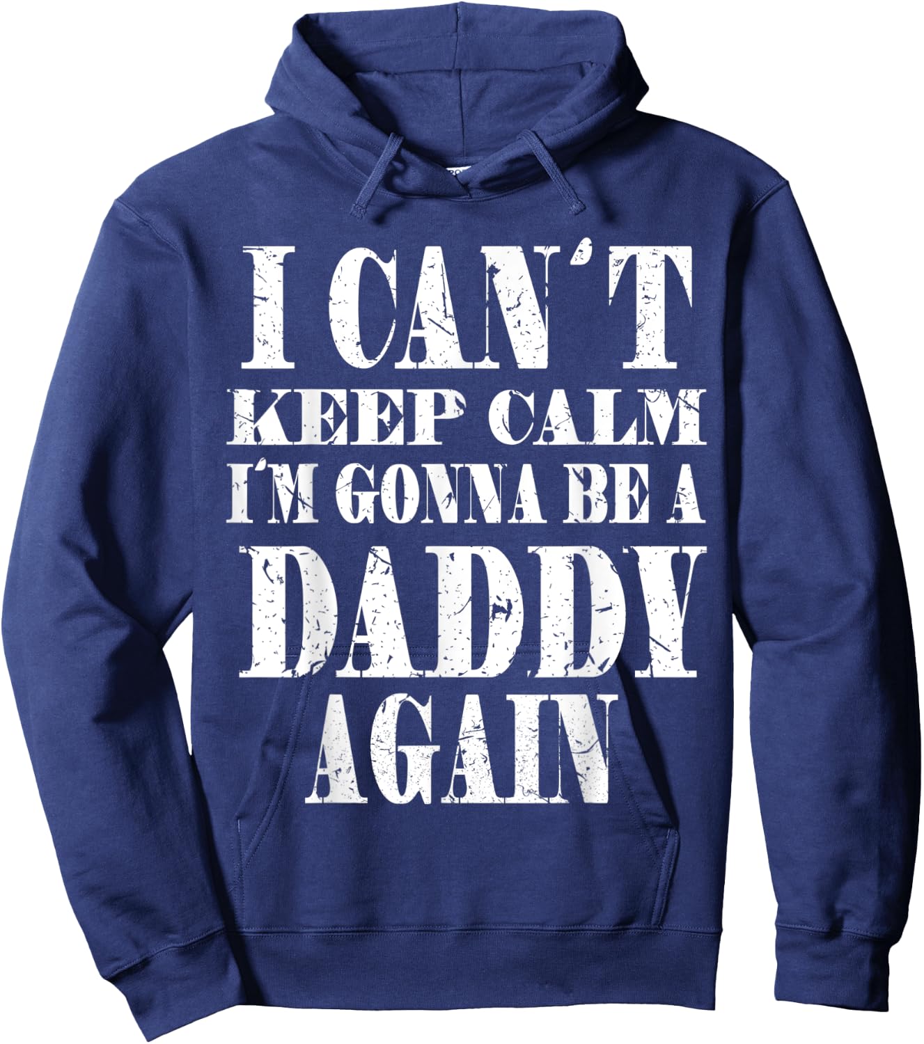 I Can't Keep Calm I'm Gonna Be A Daddy Again Father's Hoodie - Hoodie | Navy