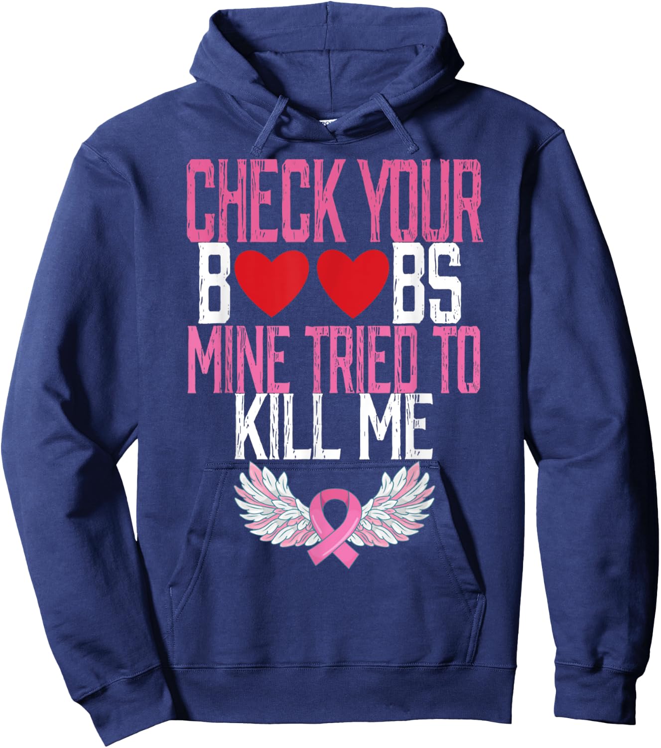 Breast Cancer Check Your Boobs Mine Tried To Kill Me Hoodie - Hoodie | Navy