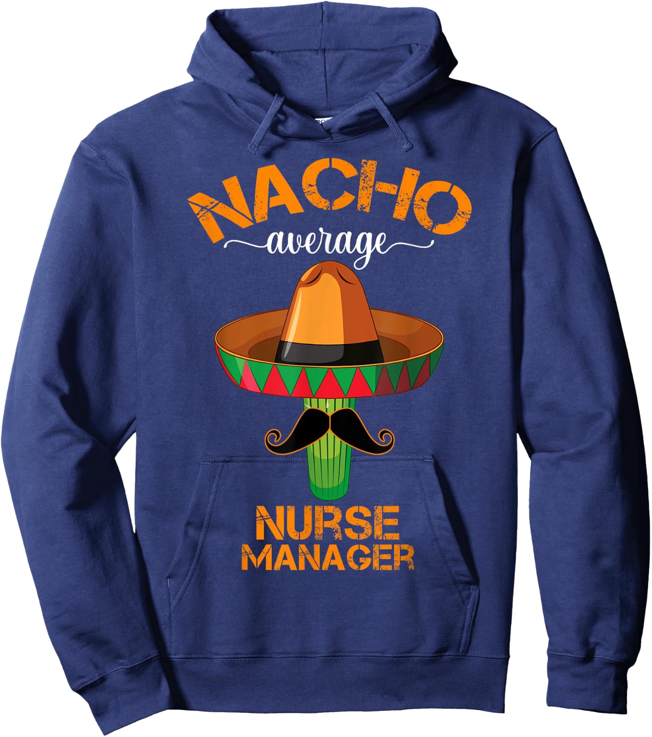 Nacho Average Nurse Manager Cinco De Mayo Funny Matching Hoodie - Hoodie | Navy