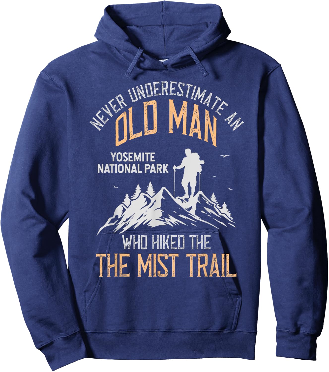 An Old Man Who Hiked The Mist Trail Yosemite National Park Hoodie - Hoodie | Navy