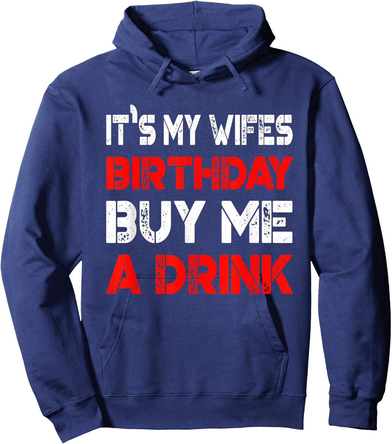 It's My Wife's Birthday Buy Me A Drink | Drinking Hoodie - Hoodie | Navy