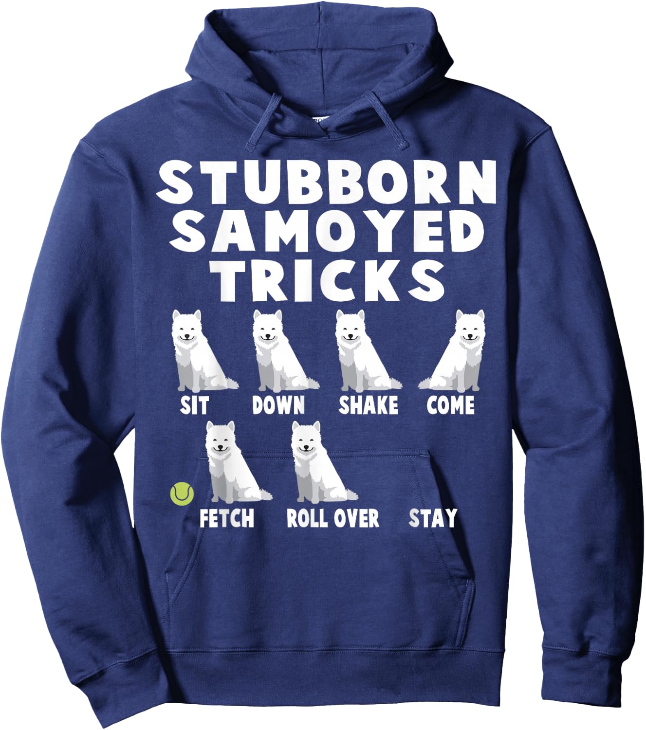 Cute Stubborn Samoyed Tricks For Samoyed Owners Hoodie - Hoodie | Navy