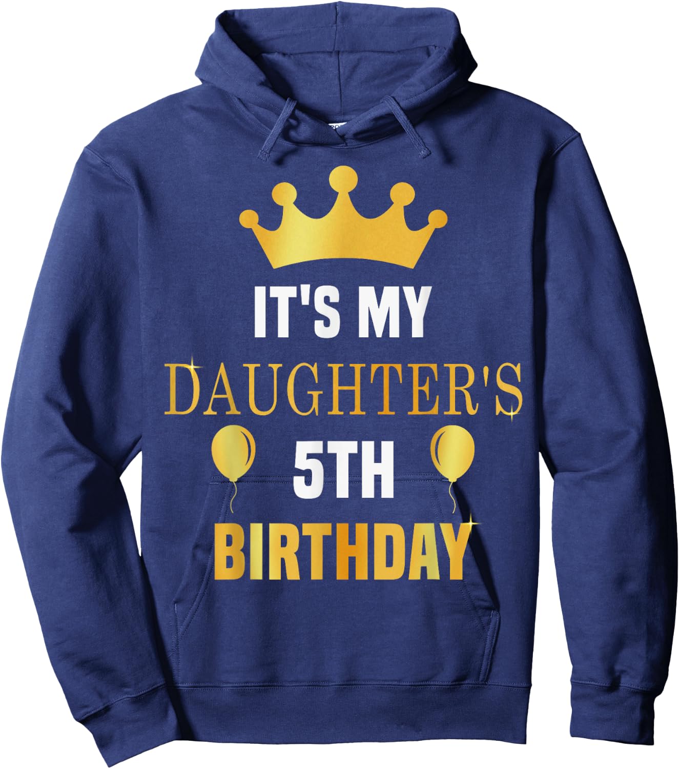 Its My Daughter's 5th Birthday Funny 5 Years Old Golden Bday Hoodie - Hoodie | Navy
