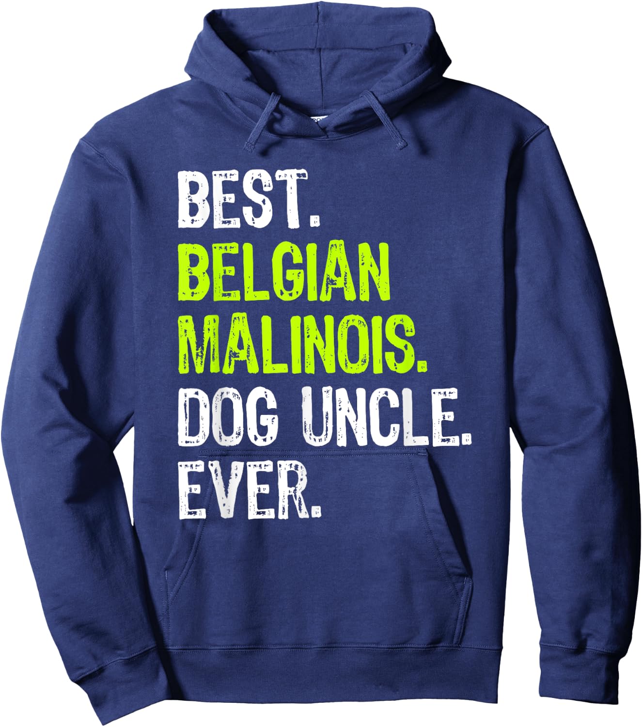Best Belgian Malinois Dog Uncle Ever Hoodie - Hoodie | Navy