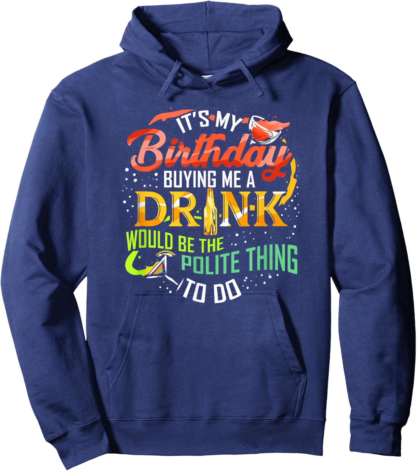 It's My Birthday Buy Me A Drink Drinking Party Wine Gift Hoodie - Hoodie | Navy