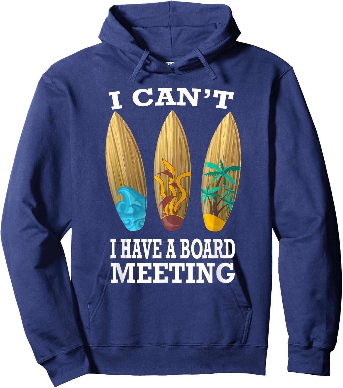 I Can't I Have A Board Meeting Surfing Funny Gift Hoodie - Hoodie | Navy