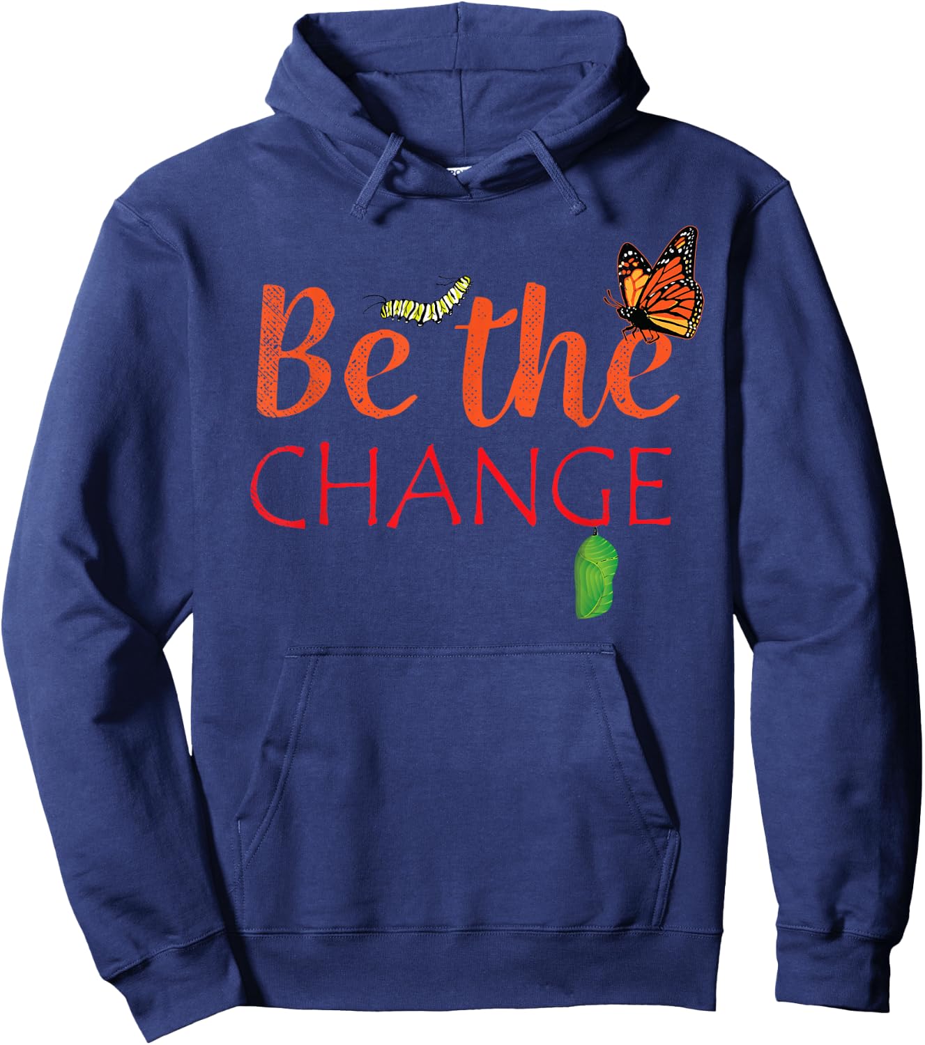 Be The Change Plant Milkweed Monarch Butterfly Lover Gift Hoodie - Hoodie | Navy