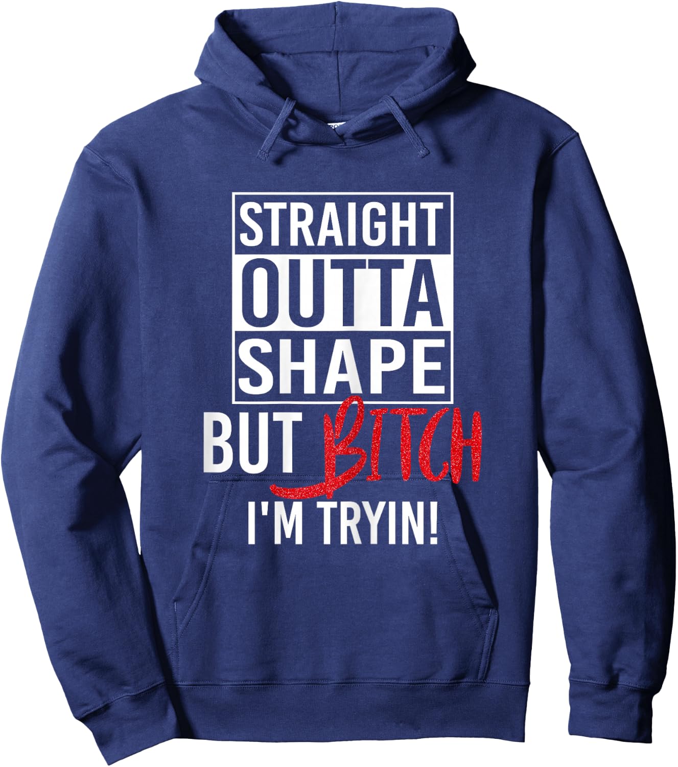 Straight Outta Shape But Bitch I'm Trying Fitness Women Hoodie - Hoodie | Navy