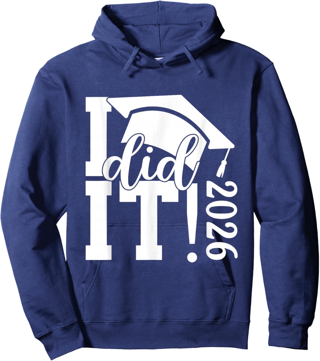 I Did It Graduation 2026 Graduate Class of 2025 Senior 26 Hoodie - Hoodie | Navy