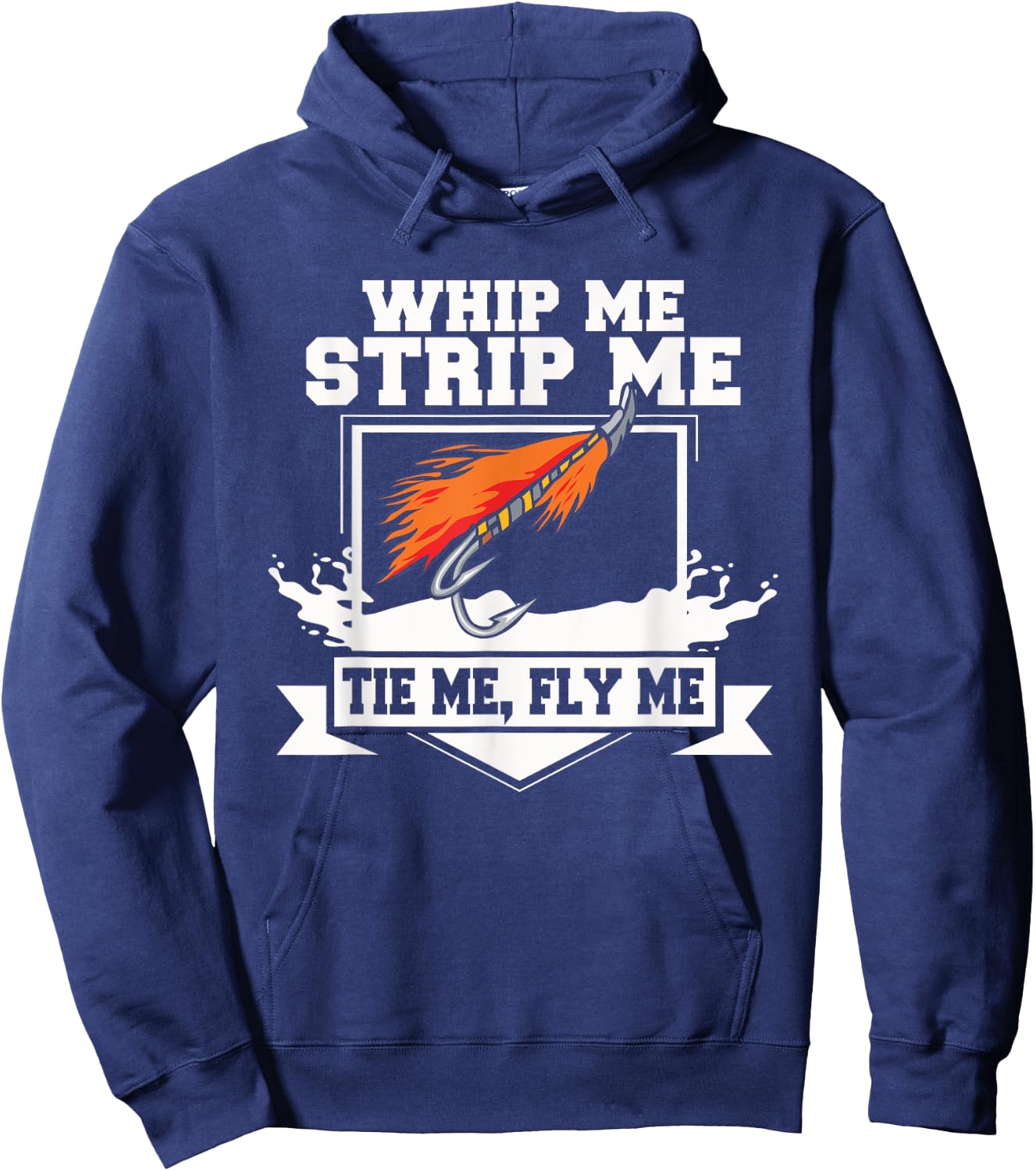 Fly Fishing Funny Fly Tying Whip Me Strip Me Tie Me Hoodie - Hoodie | Navy