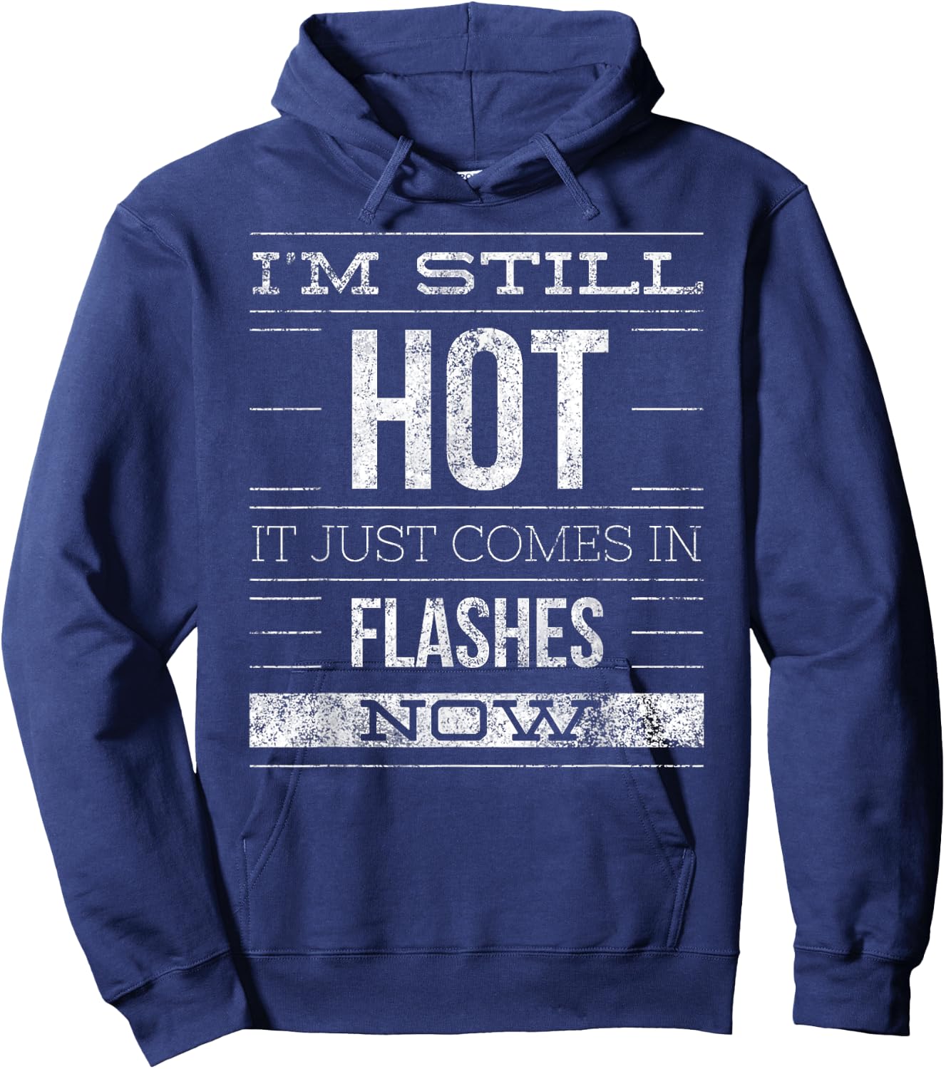 I'm Still Hot It Just Comes in Flashes Now Hoodie - Hoodie | Navy