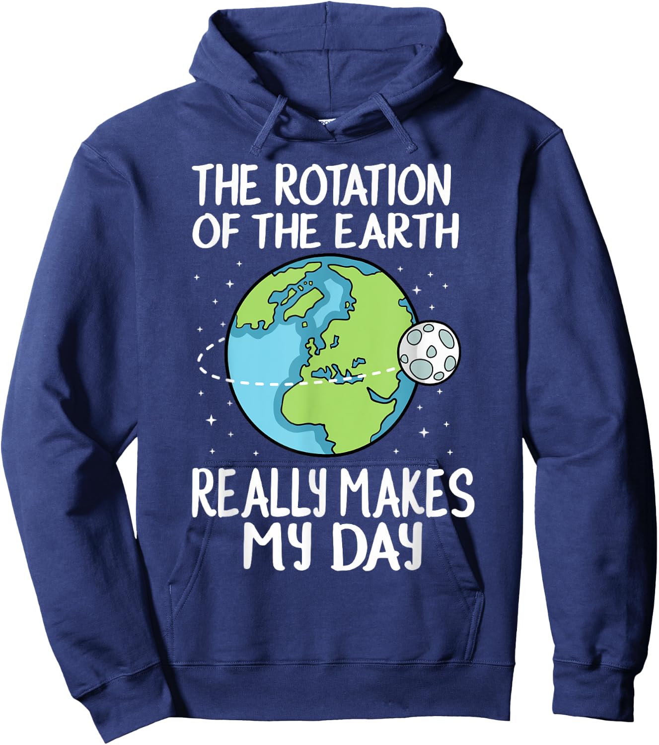 Rotation of the Earth Makes My Day Funny Science Hoodie - Hoodie | Navy