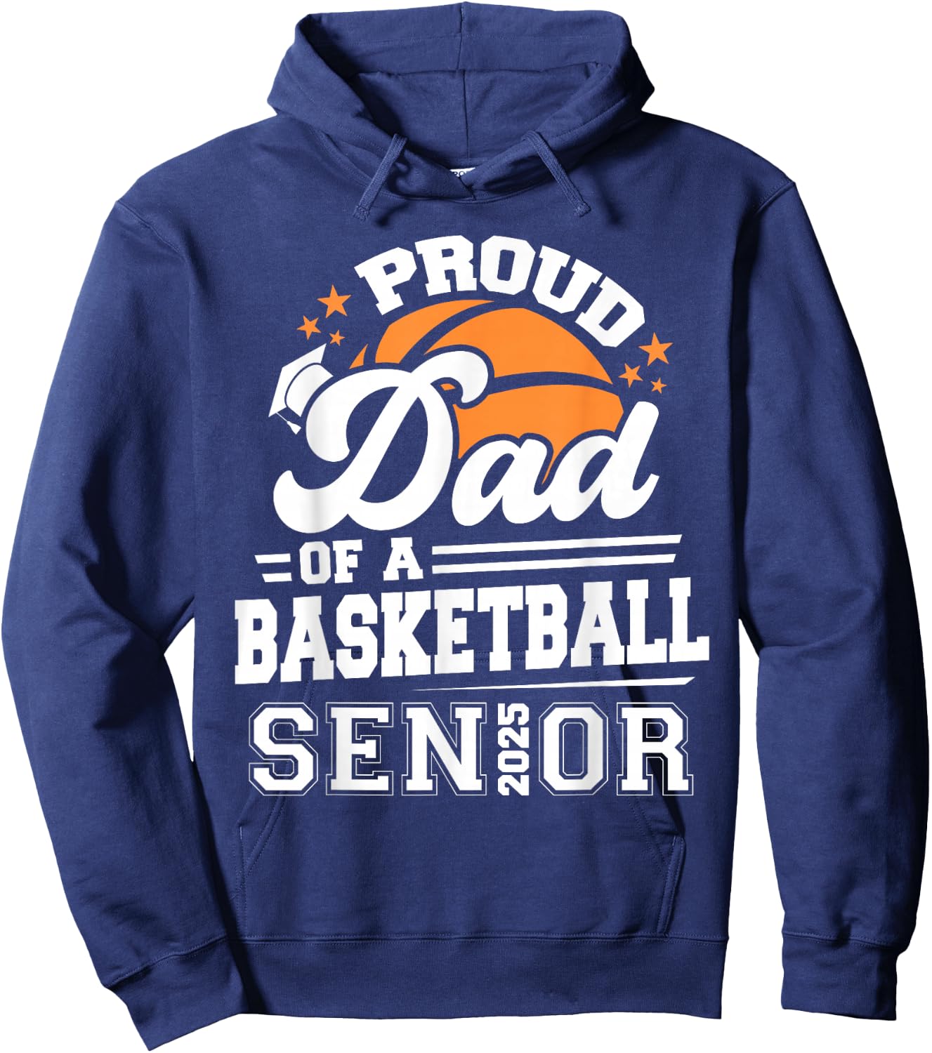 Proud Dad Of A 2025 Senior Basketball Graduation Hoodie - Hoodie | Navy