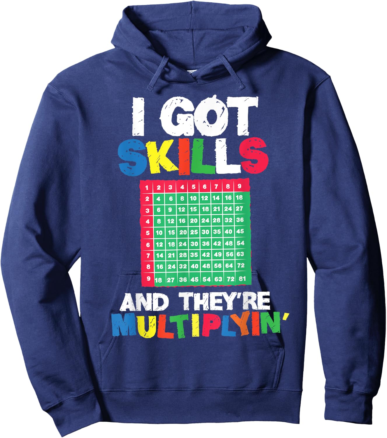 I Got Skills They're Multiplying Shirt Funny Math Teacher Hoodie - Hoodie | Navy