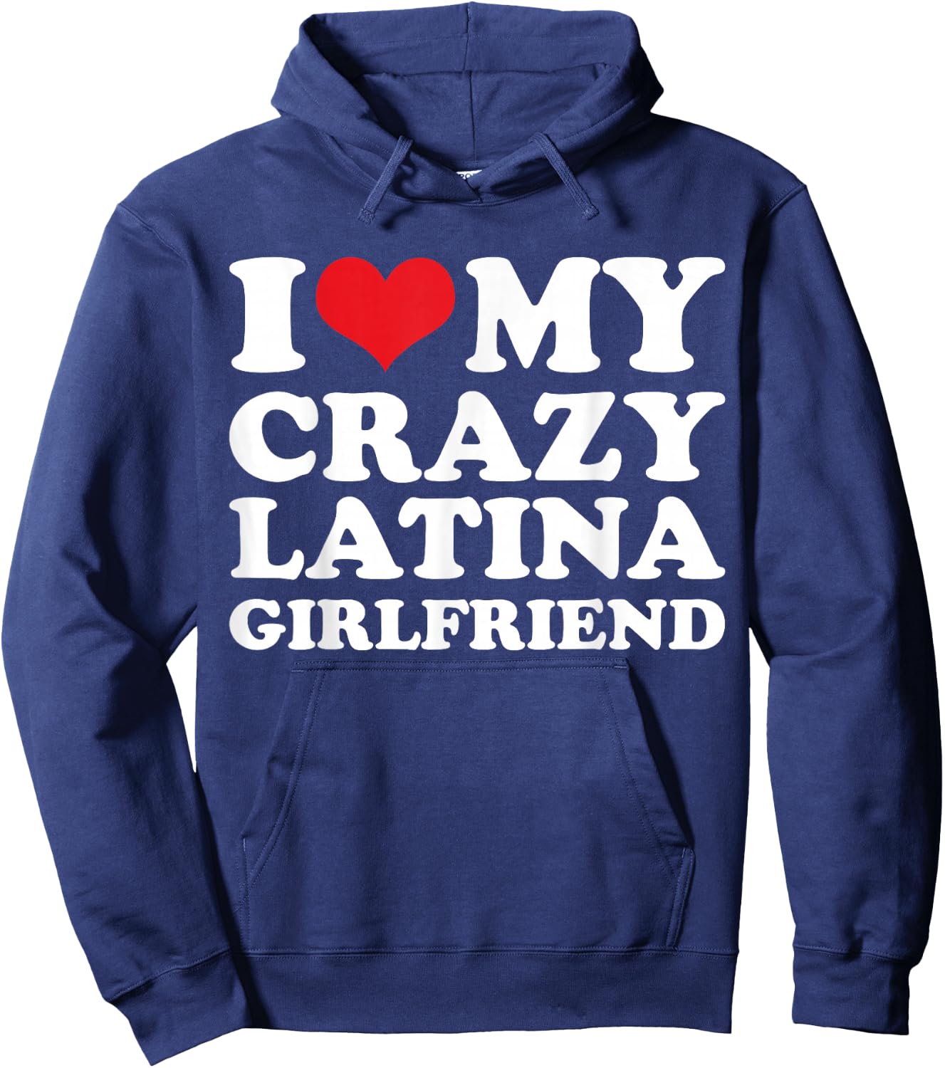 I Love My Crazy Latina Girlfriend Hoodie - Hoodie | Navy