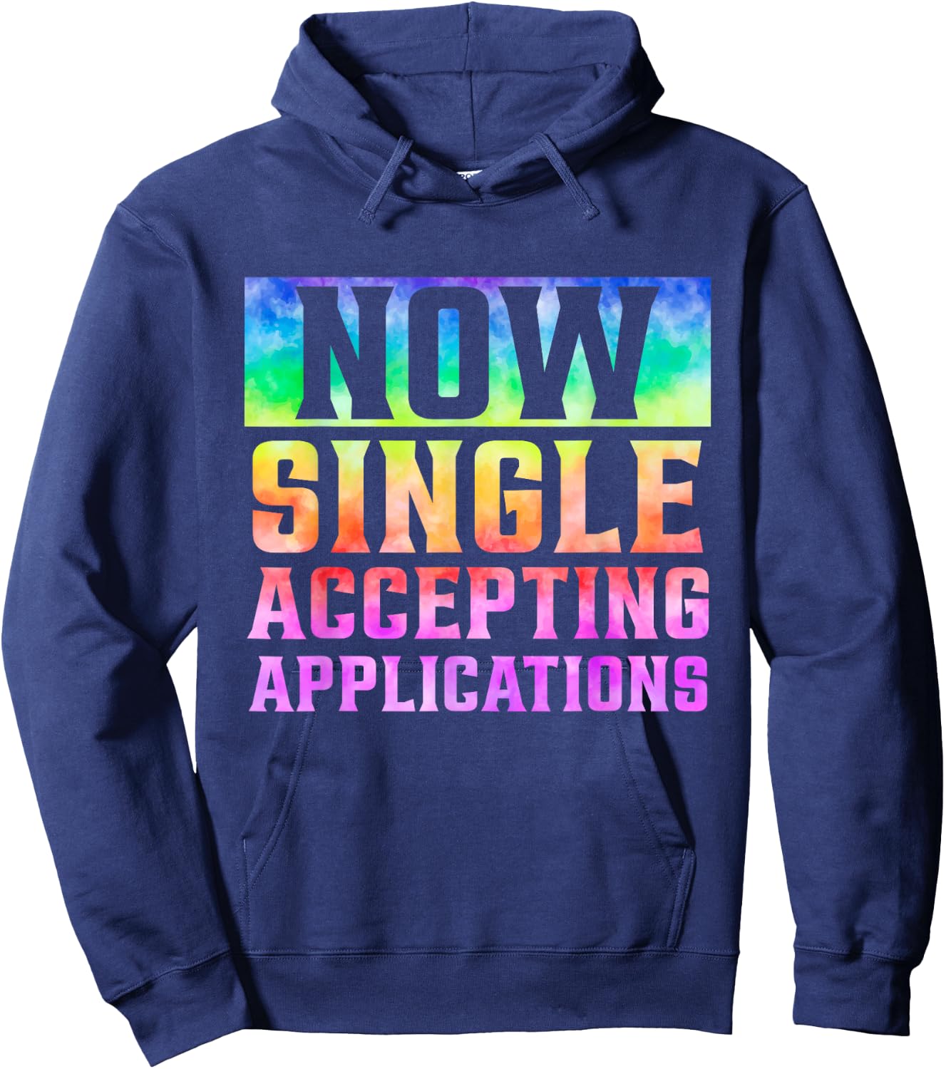 Funny Dating Single Now Single Accepting Applications Hoodie - Hoodie | Navy