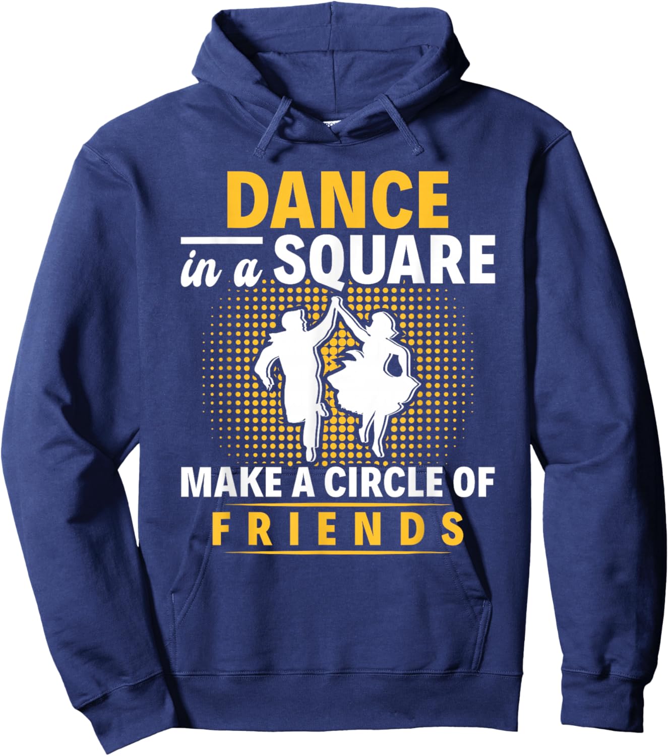 Square Dance Make A Circle Of Friends Square Dancing Hoodie - Hoodie | Navy