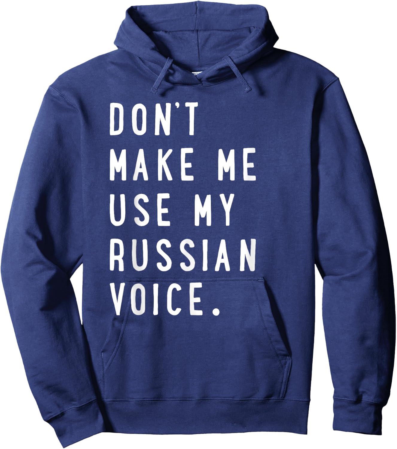 Don't Make me use My Russian Voice Shirt - Russian Hoodie - Hoodie | Navy