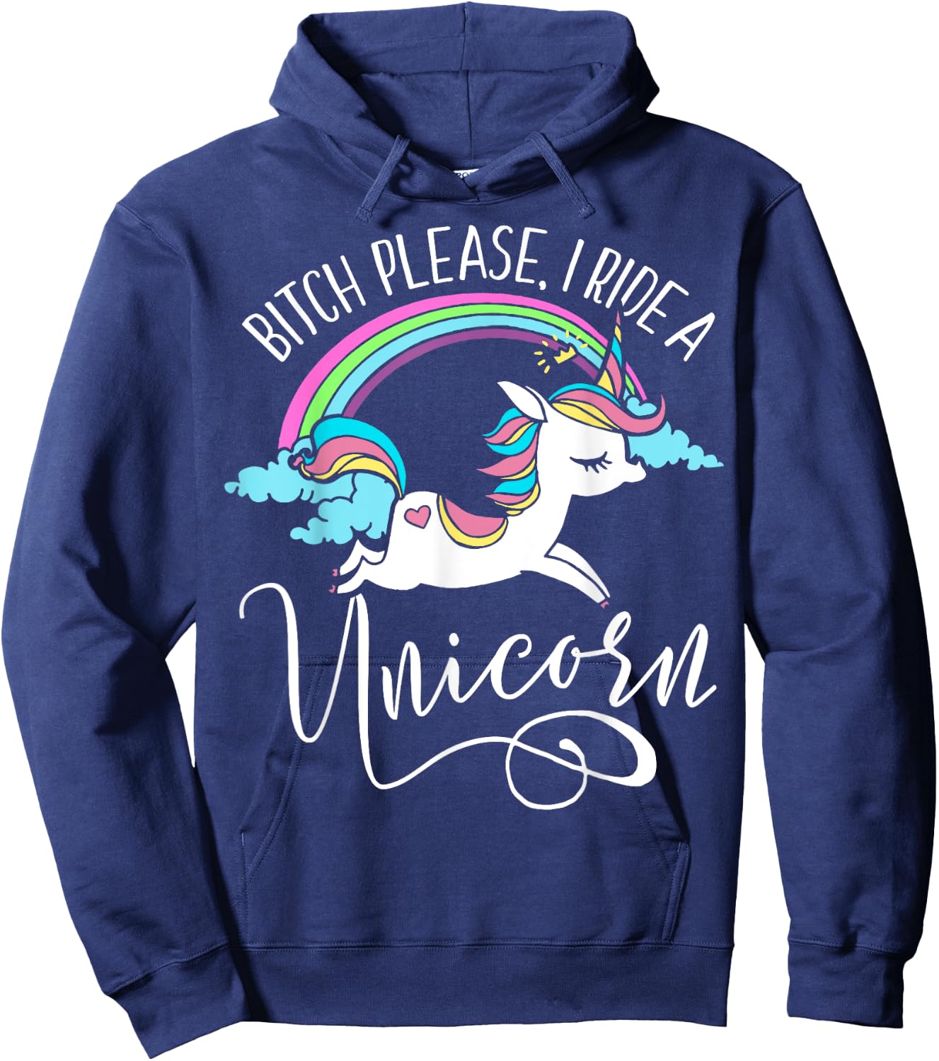 Bitch Please, I Ride a Unicorn - Rude Unicorn Adult Shirt Hoodie - Hoodie | Navy