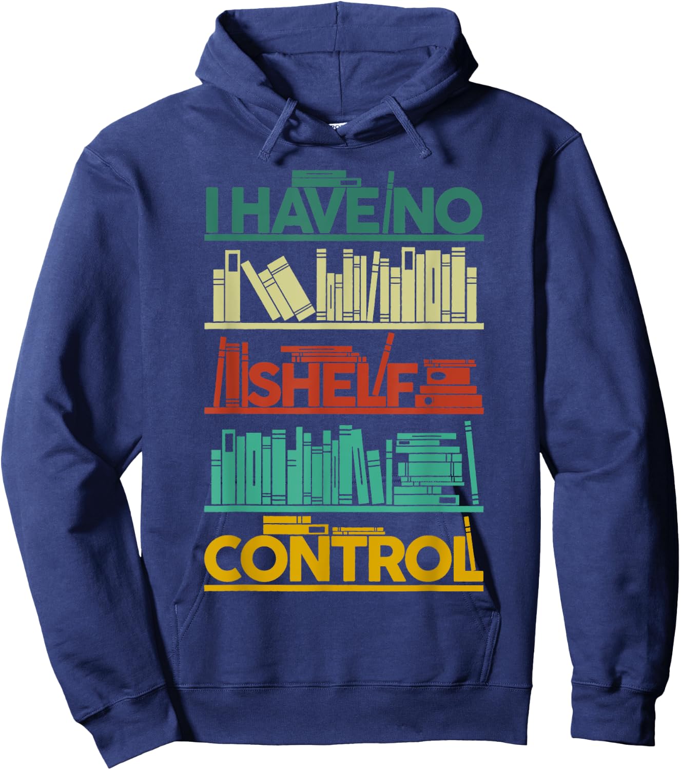 I Have No Shelf Control Books For Life, Funny Books Hoodie - Hoodie | Navy