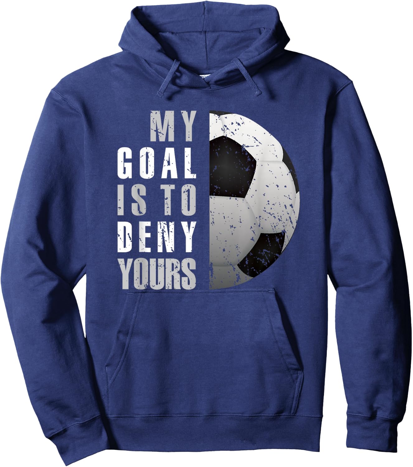 My Goal Is To Deny Yours Soccer Goalie Distressed Goalkeeper Hoodie - Hoodie | Navy