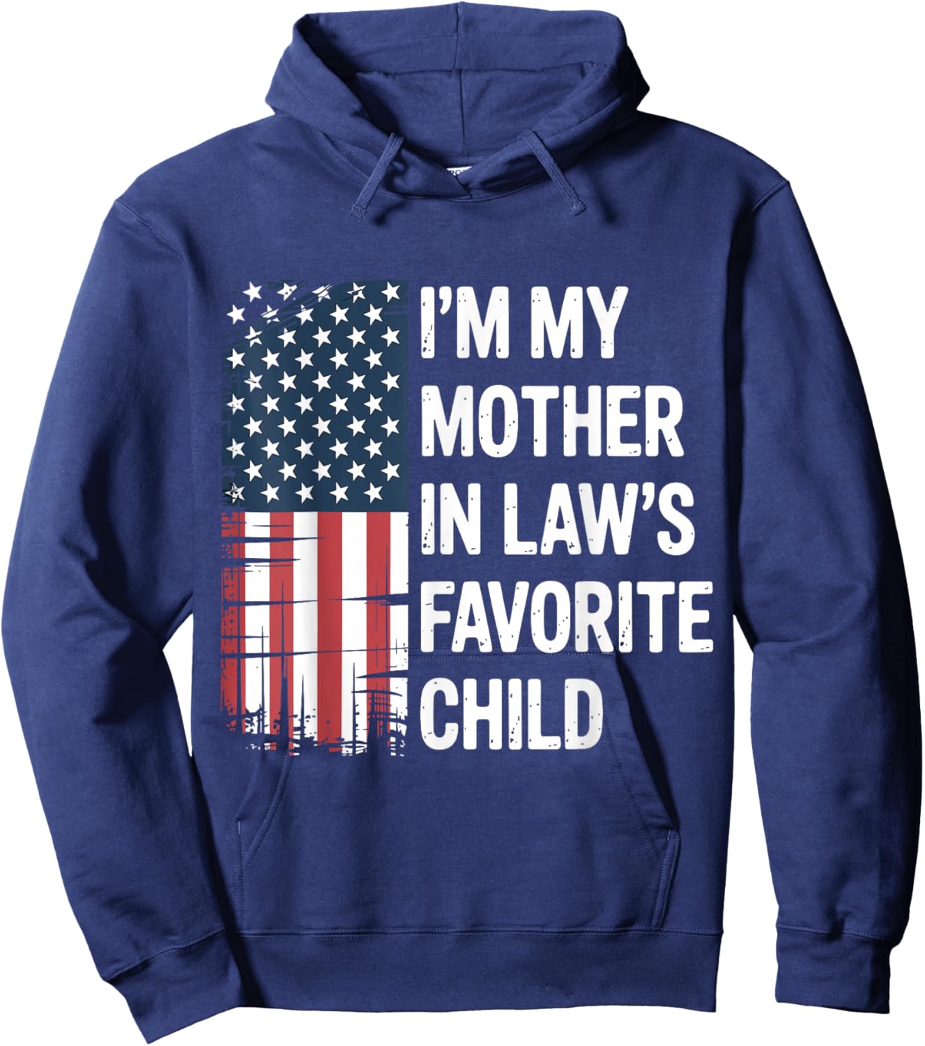 I'm My Mother in Law's Favorite Child American USA Flag Son Hoodie - Hoodie | Navy