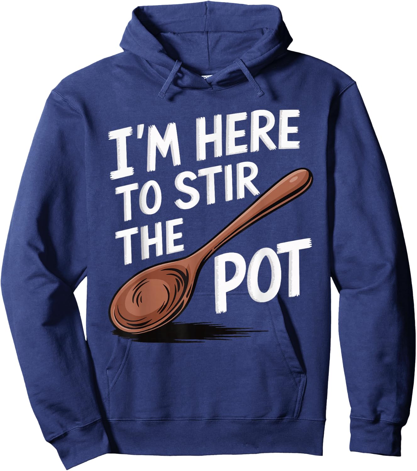 I'm Here To Stir The Pot Hoodie - Hoodie | Navy