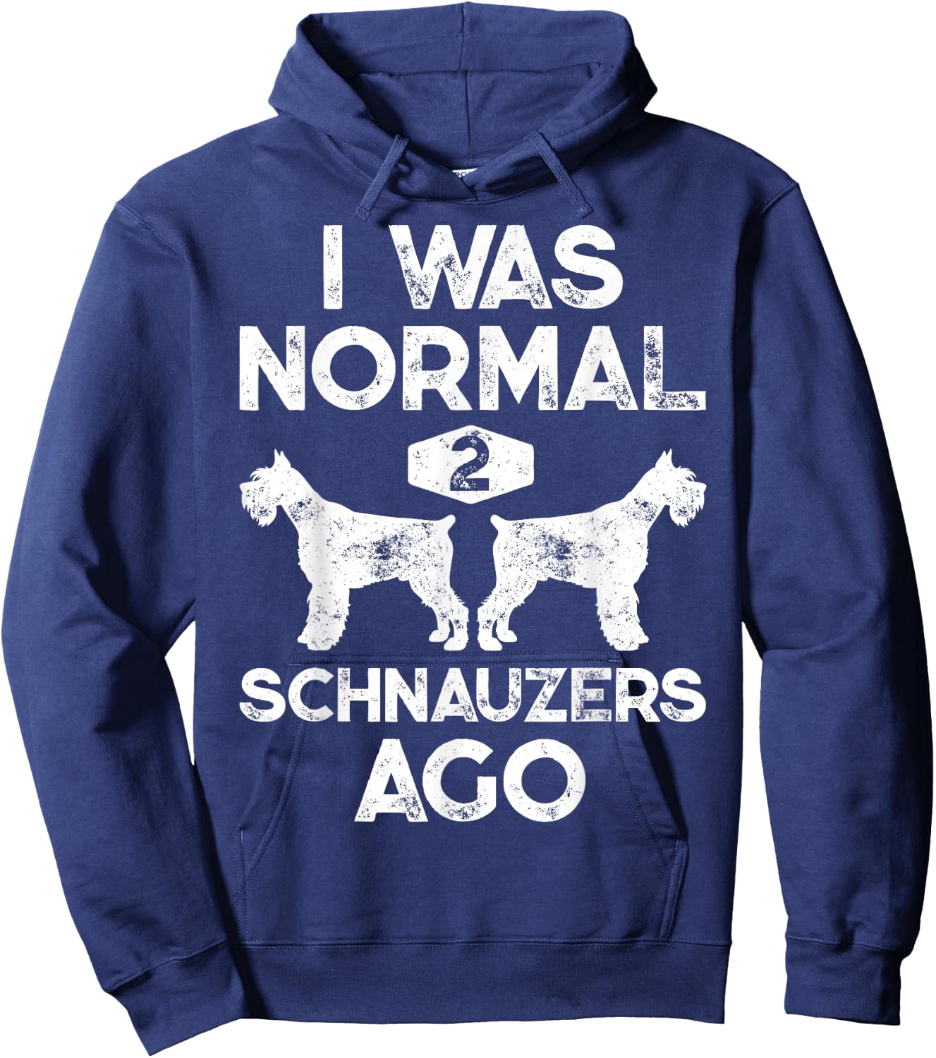 I Was Normal 2 Schnauzers Ago Funny Dog Lover Men Women Boys Hoodie - Hoodie | Navy