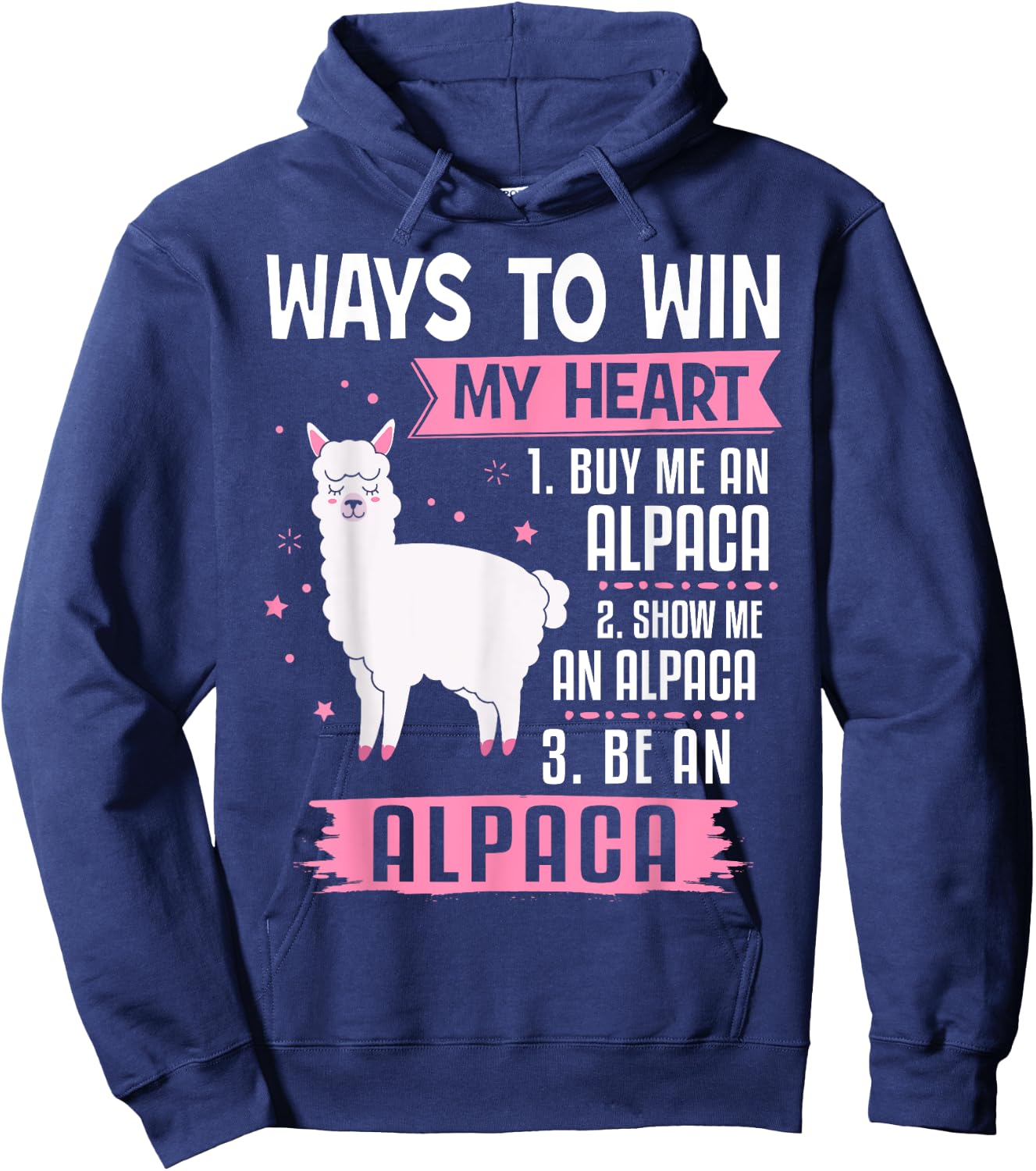 Ways To Win My Heart Be An Alpaca - I Love Alpacas Funny Hoodie - Hoodie | Navy