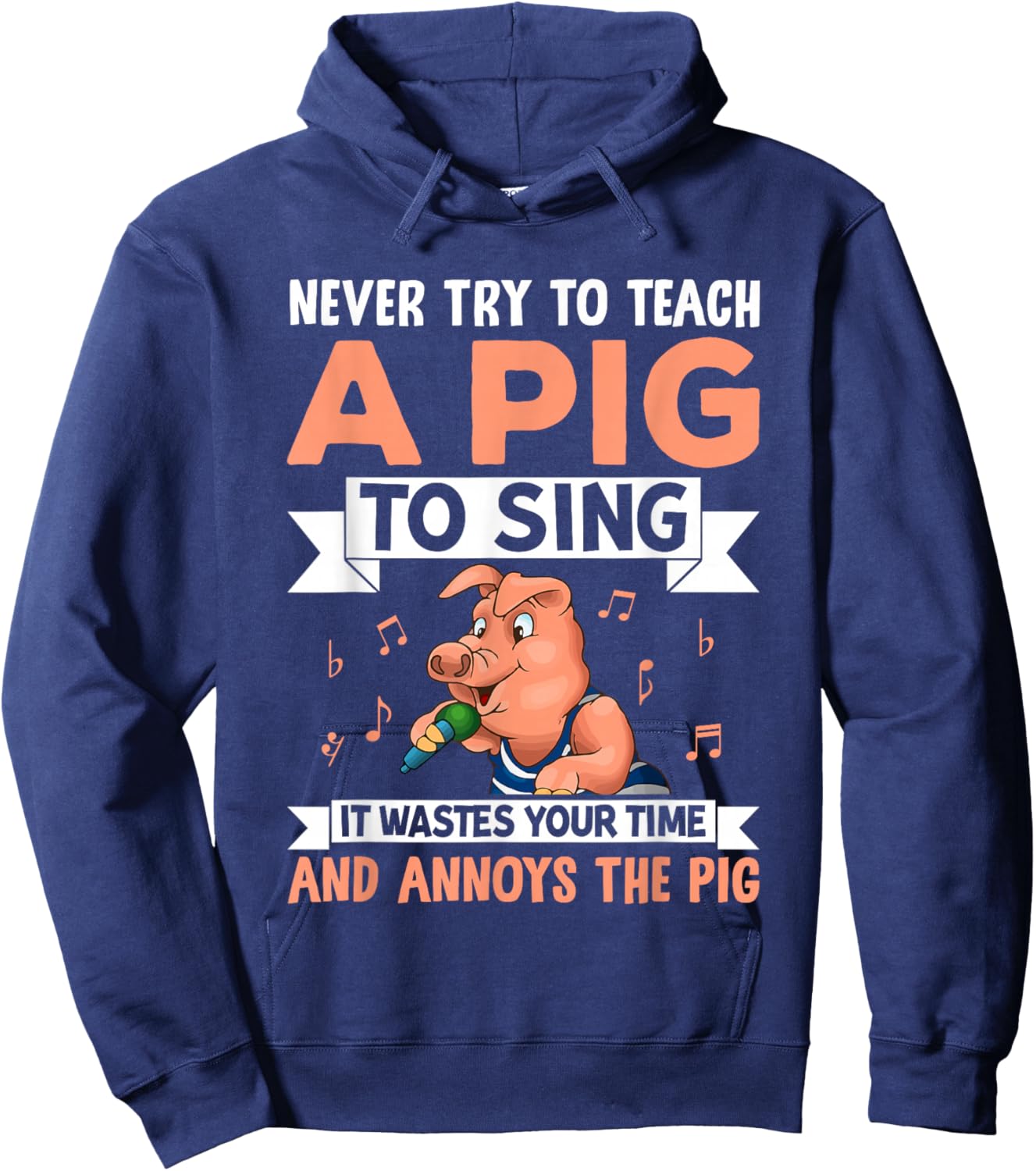 Never Try to Teach A Pig to Sing It Wastes Your Time and Ann Hoodie - Hoodie | Navy